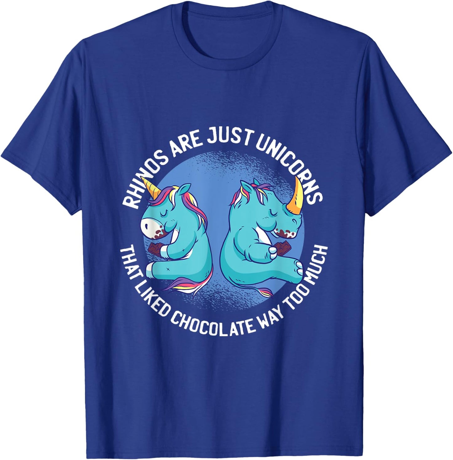 Funny Unicorns Are Just Rhinos That Liked Chocolate Too Much T-Shirt - T-Shirt | Royal