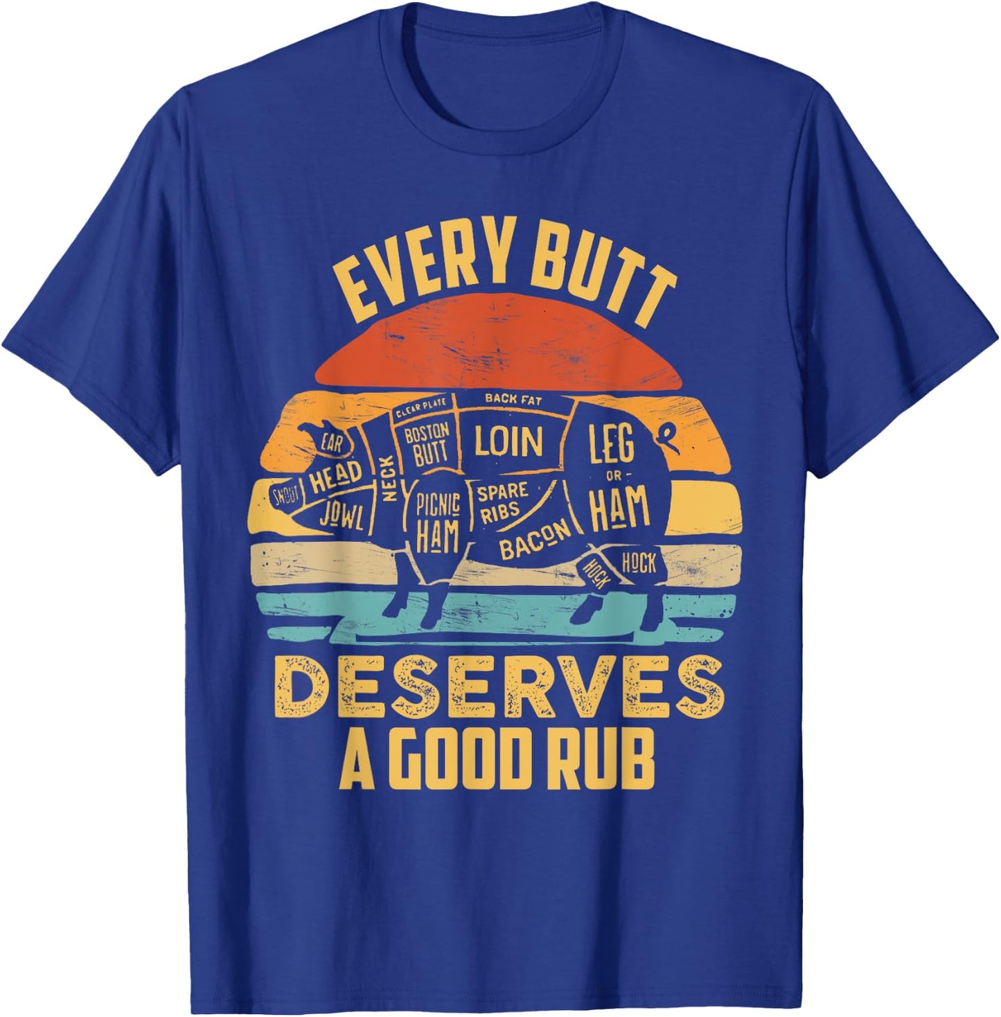 BBQ Pork Every Butt Deserves A Good Rub Pig Barbecue griller T-Shirt - T-Shirt | Royal