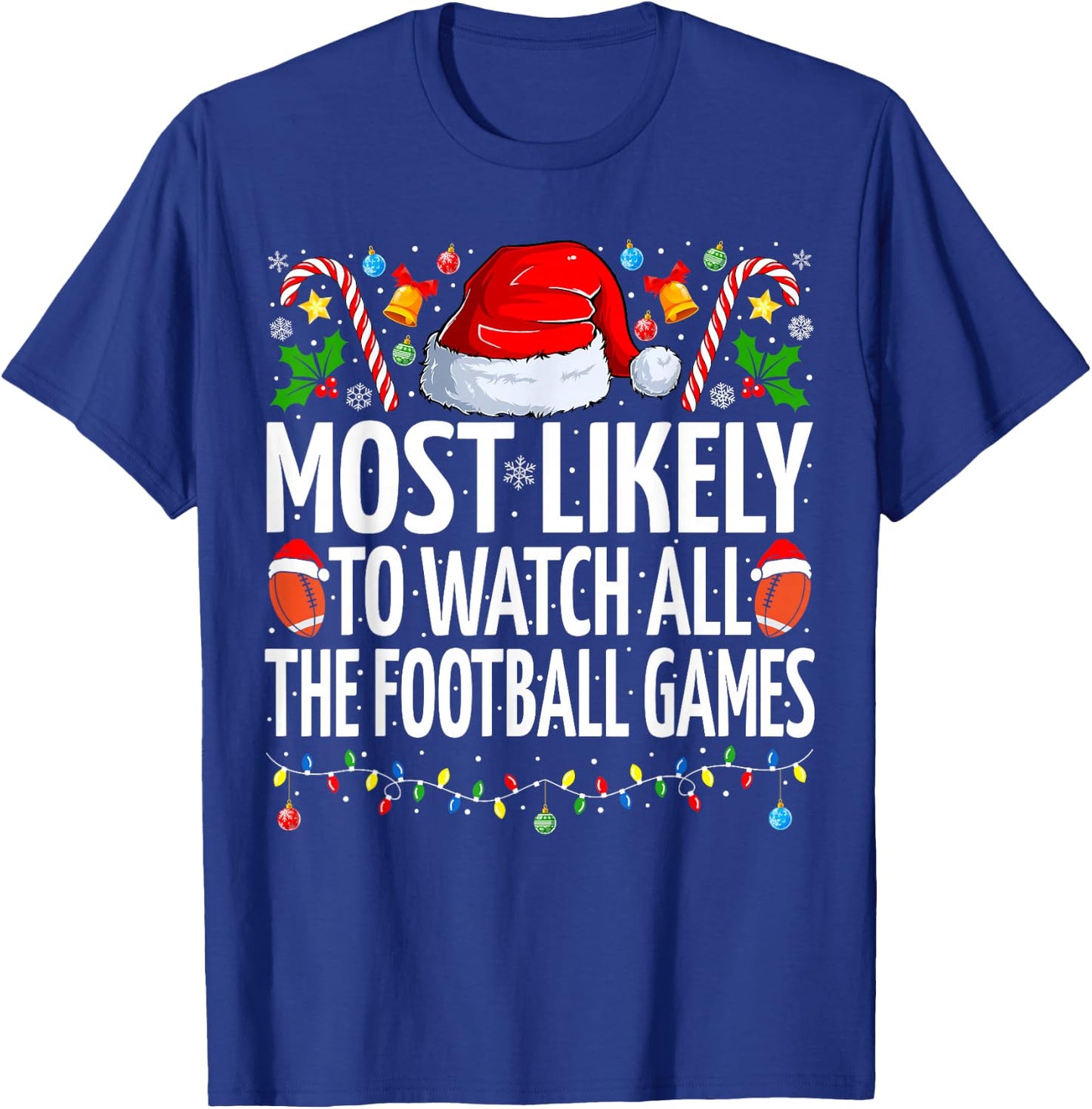 Most Likely To Watch All Football Games Christmas Football T-Shirt - T-Shirt | Royal