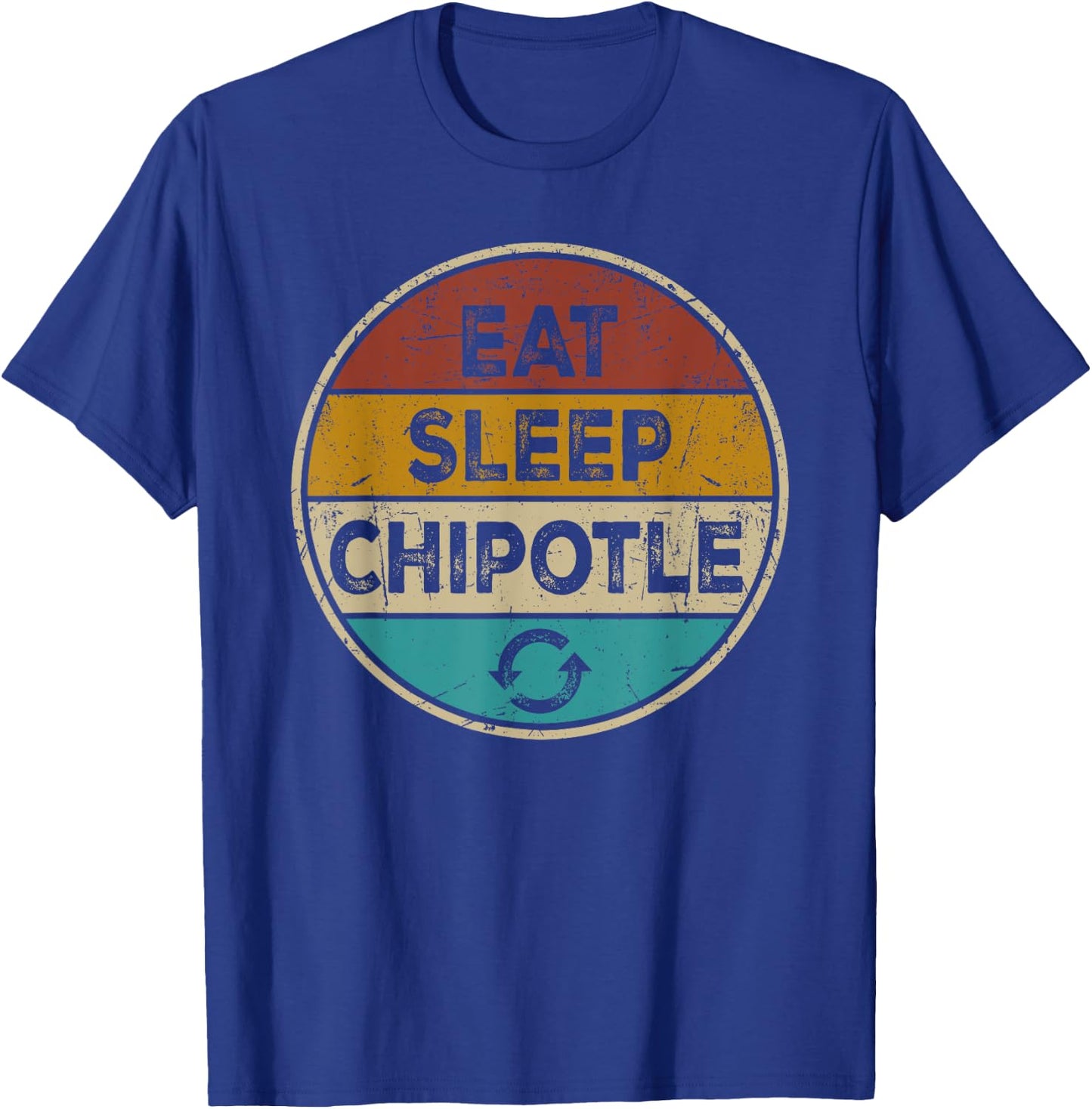 Chipotle Lover Funny Vintage - Eat Sleep Chipotle Repeat T-Shirt - T-Shirt | Royal