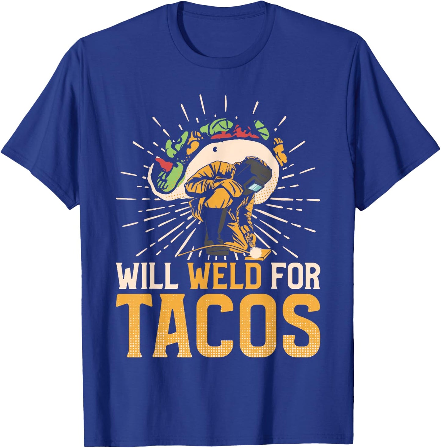 Welder Welding Taco Vintage Will Weld For Tacos T-Shirt - T-Shirt | Royal