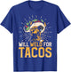 Welder Welding Taco Vintage Will Weld For Tacos T-Shirt - T-Shirt | Royal
