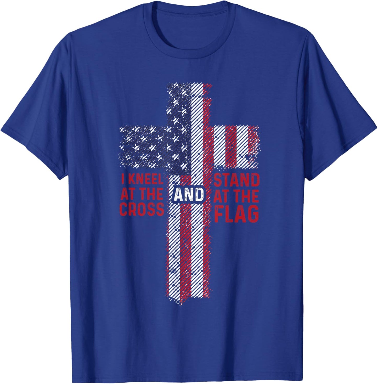 I Kneel At The Cross Stand At The Flag Christian 4th of July Women Kids Men T-Shirt - T-Shirt | Royal