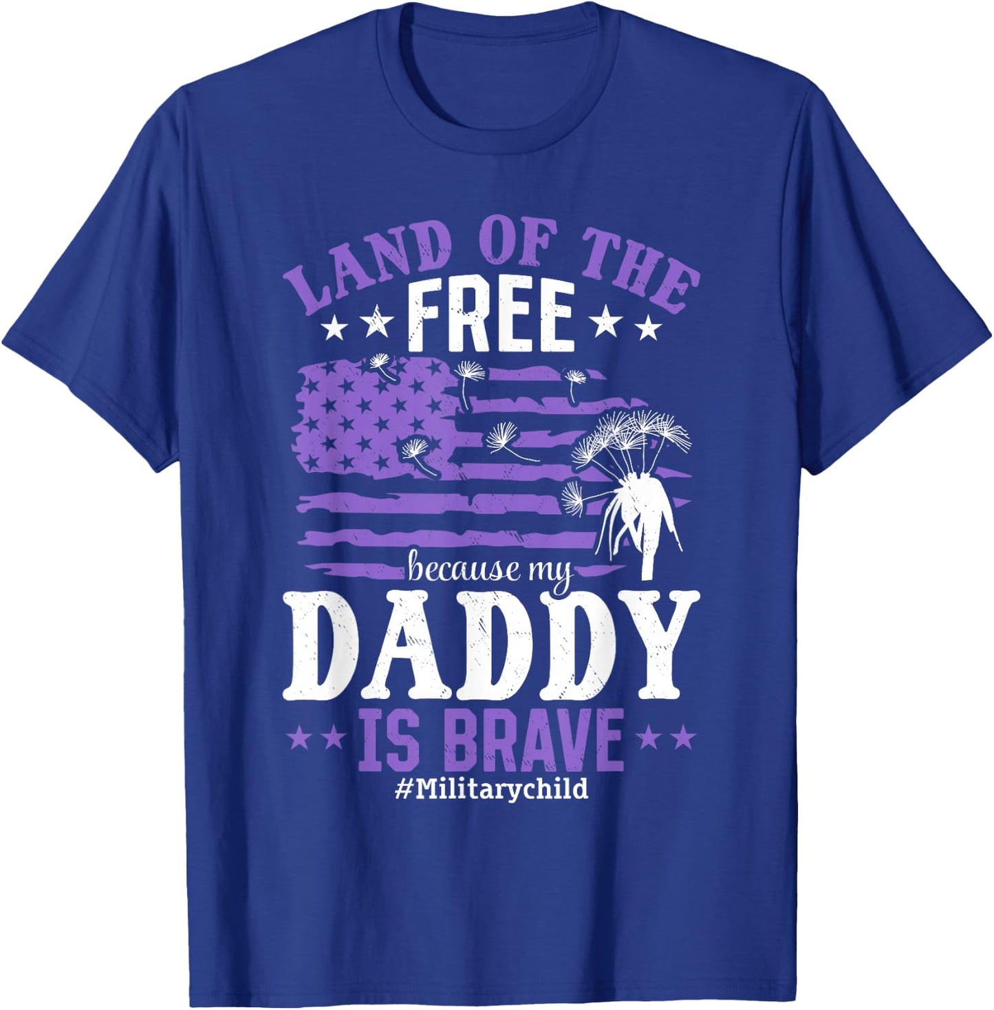 Land of the Free Because my Daddy is Brave #Militarychild T-Shirt - T-Shirt | Royal