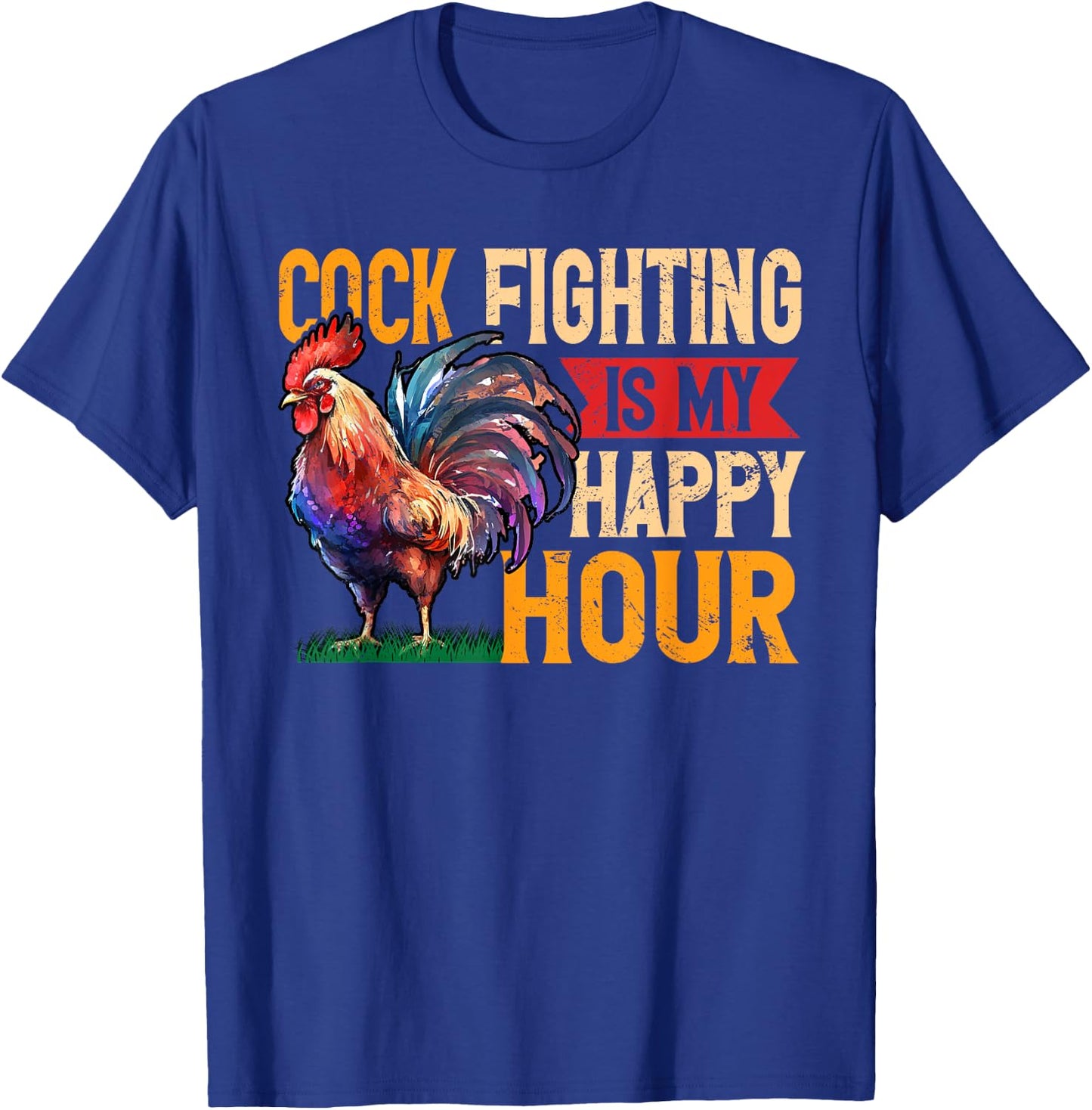 Cock Fighting Is My Happy Hour Game Fowl Cockfighter T-Shirt - T-Shirt | Royal
