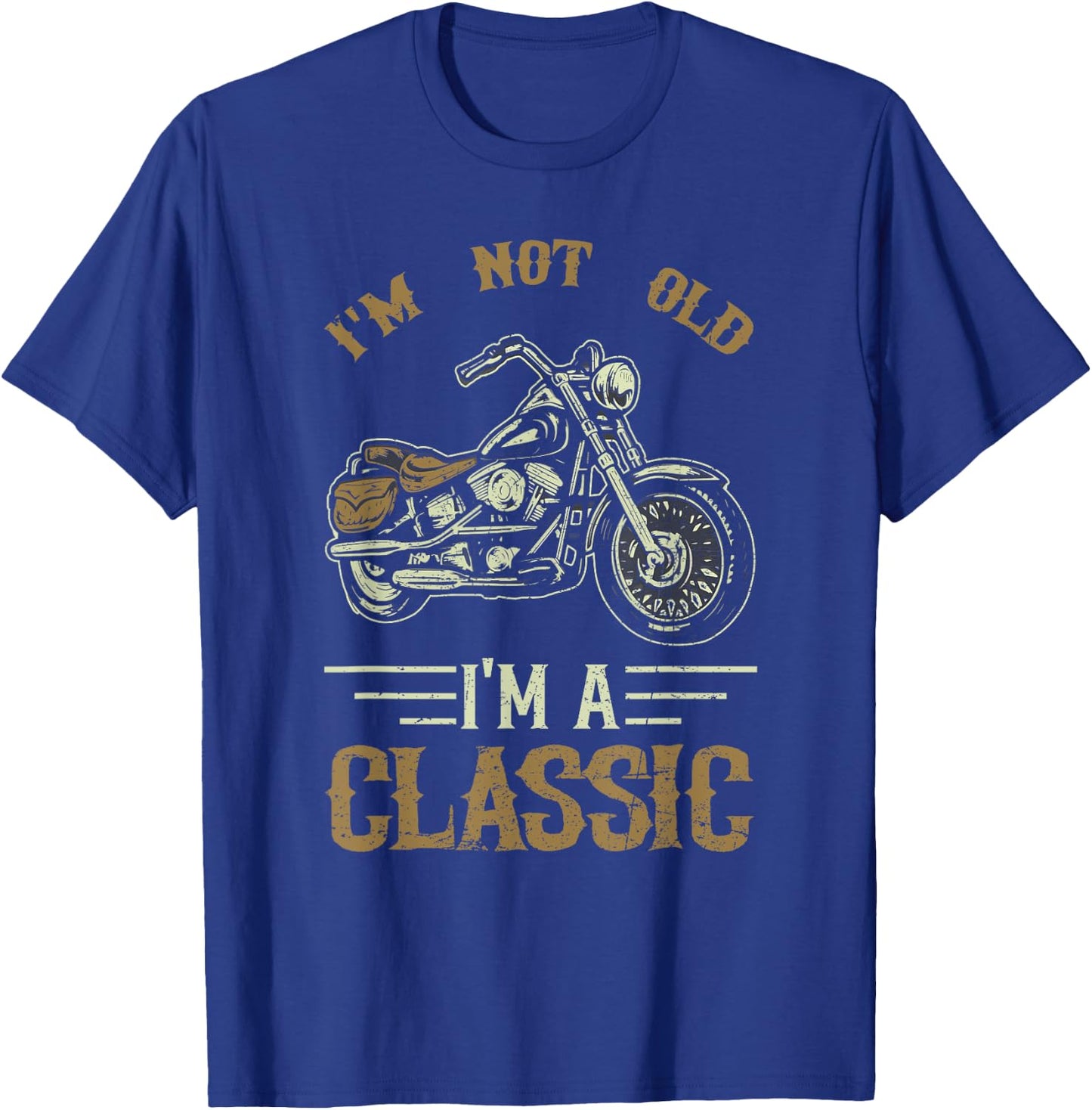 I'm Not Old I'm A Classic Motorcycle Biker Rider T-Shirt - T-Shirt | Royal