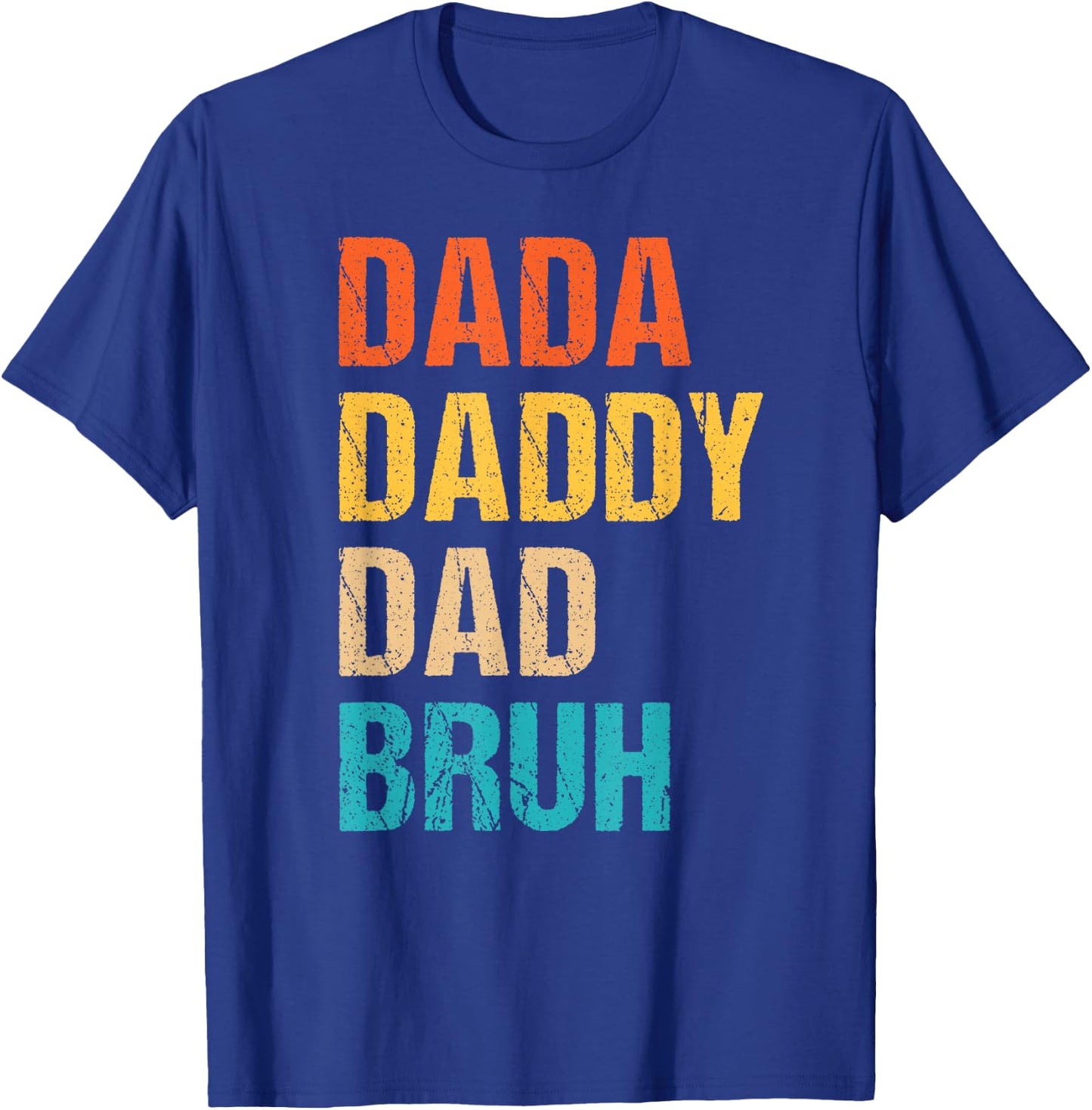 Dada Daddy Dad Bruh T-Shirt - T-Shirt | Royal