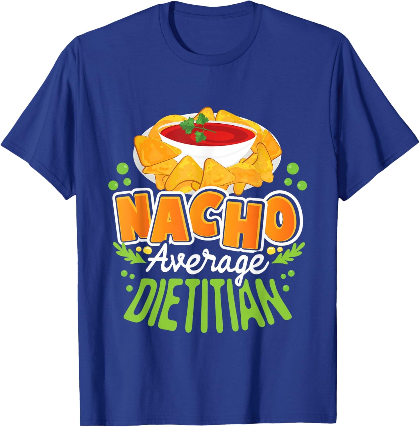 Funny Dietitian Shirts Nacho Average Dietitian - Dietetics Nutritionist Dietician T-Shirt - T-Shirt | Royal