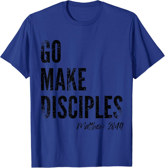 Matthew 28:19 Go Make Disciples Scripture Christian Bible T-Shirt - T-Shirt | Royal