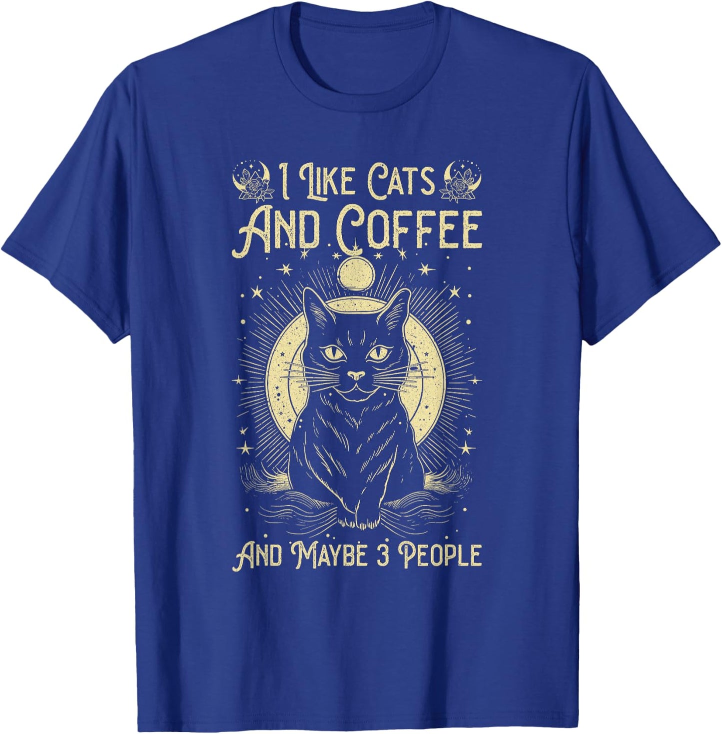 I Like Cats And Coffee And Maybe 3 People Funny Love Cats T-Shirt - T-Shirt | Royal