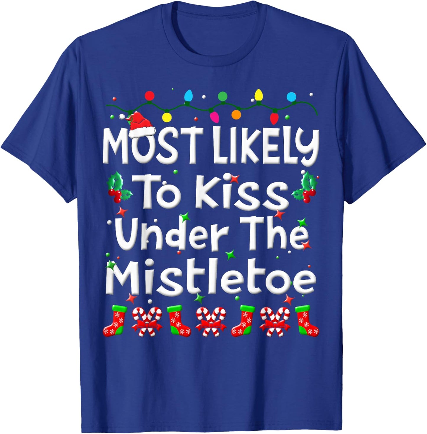 Most Likely To Kiss Under The Mistletoe Christmas Family Fun T-Shirt - T-Shirt | Royal