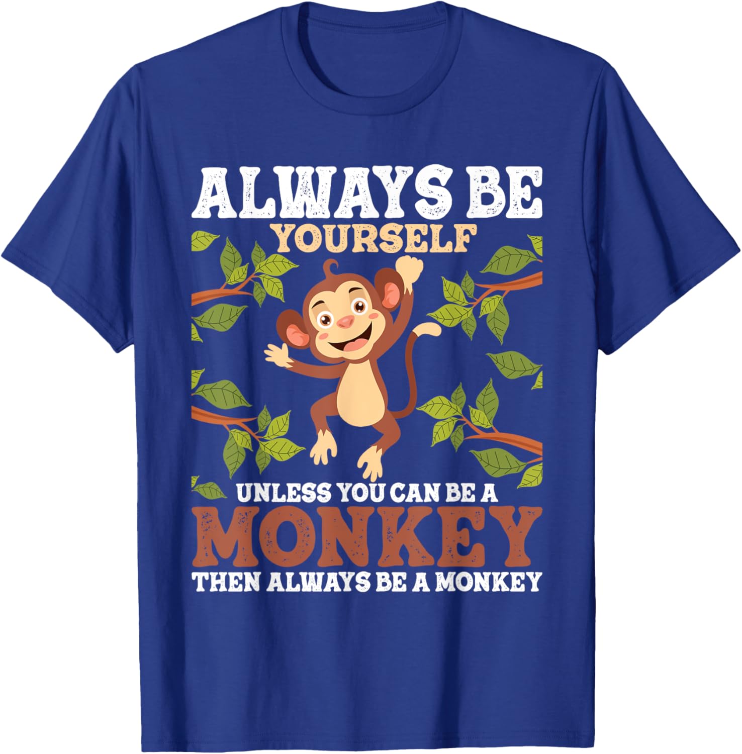 Always Be Yourself Unless You Can Be A Monkey - Zoo Animal T-Shirt - T-Shirt | Royal