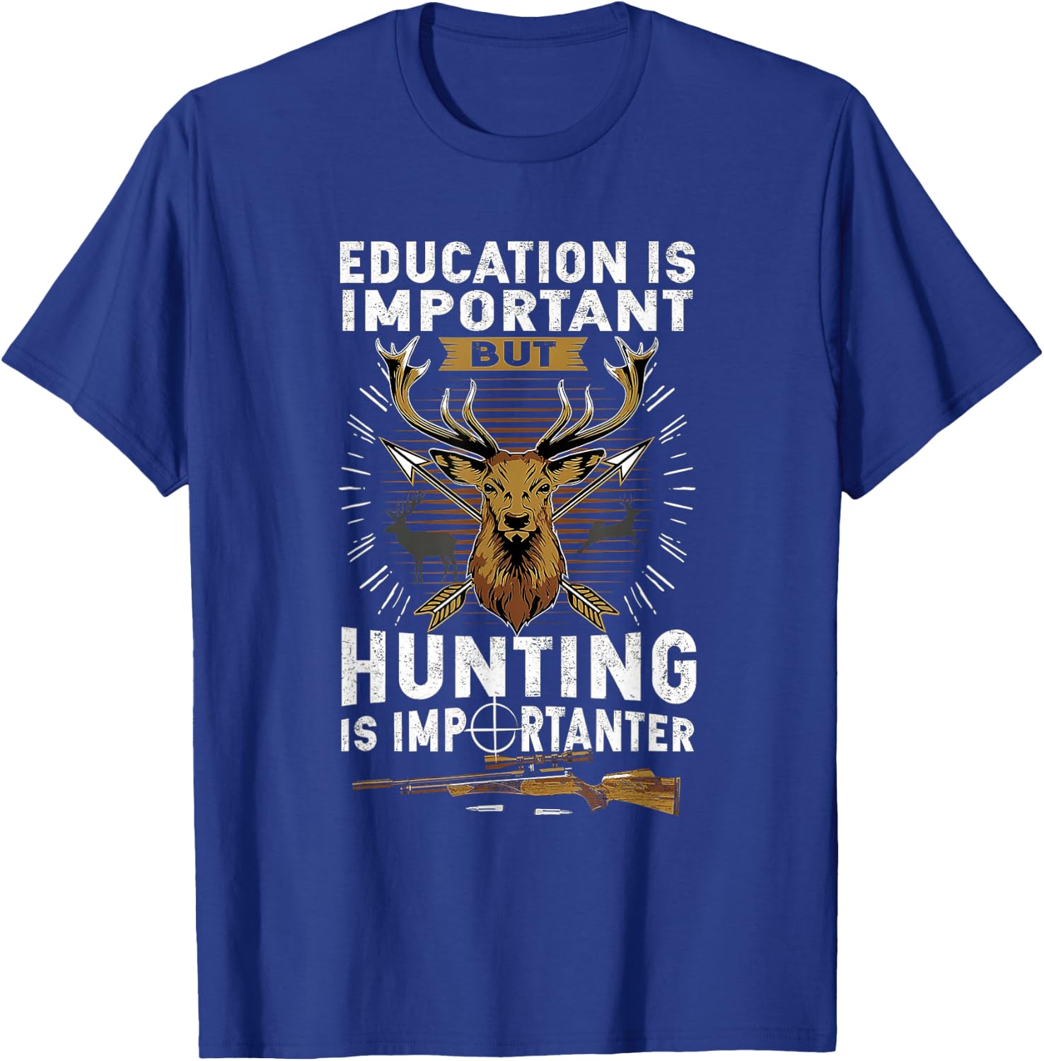 Education Is Important But Hunting Is Importanter Deer T-Shirt - T-Shirt | Royal