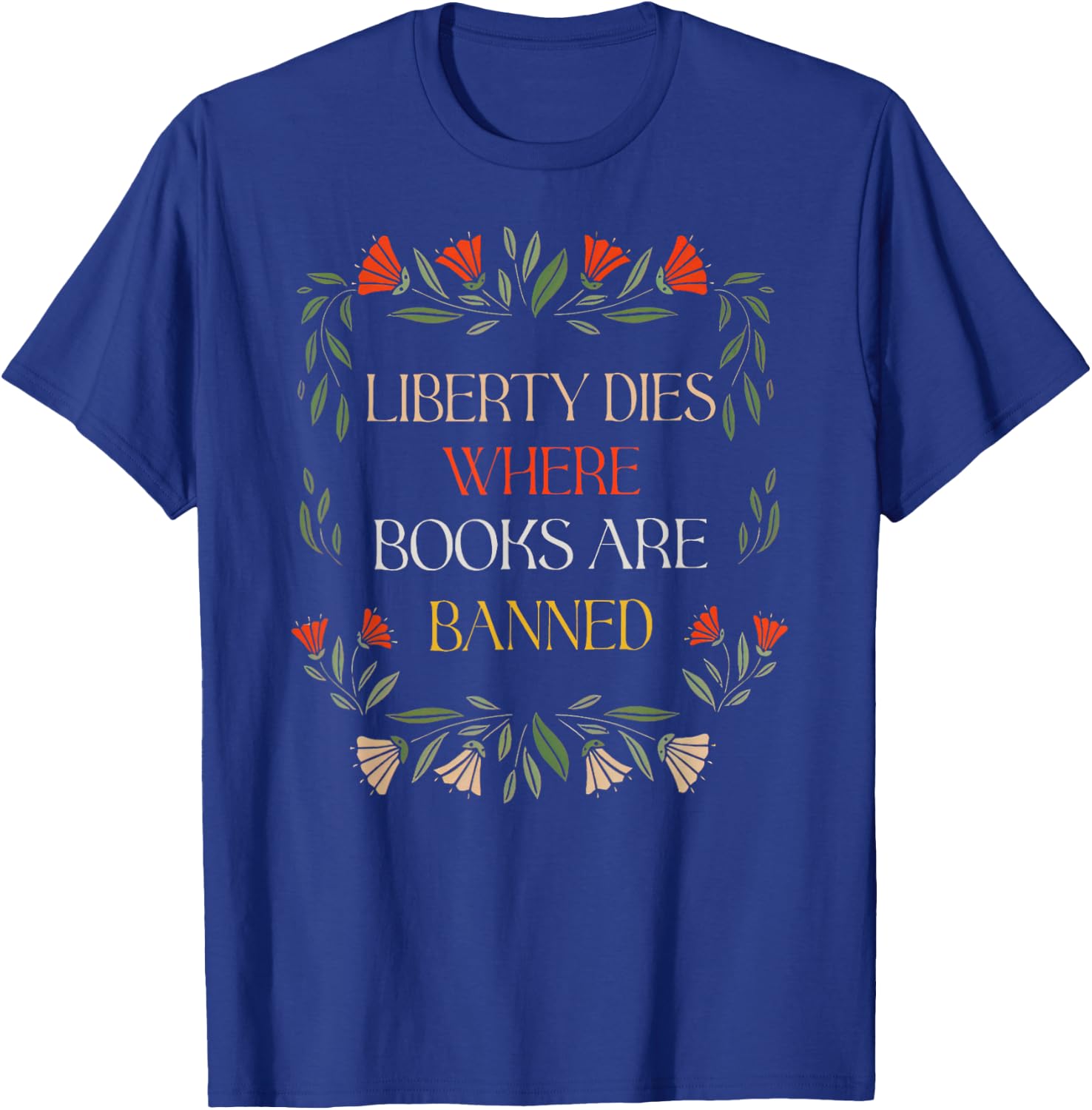 Liberty Dies Where Books Are Banned Books Lover T-Shirt - T-Shirt | Royal