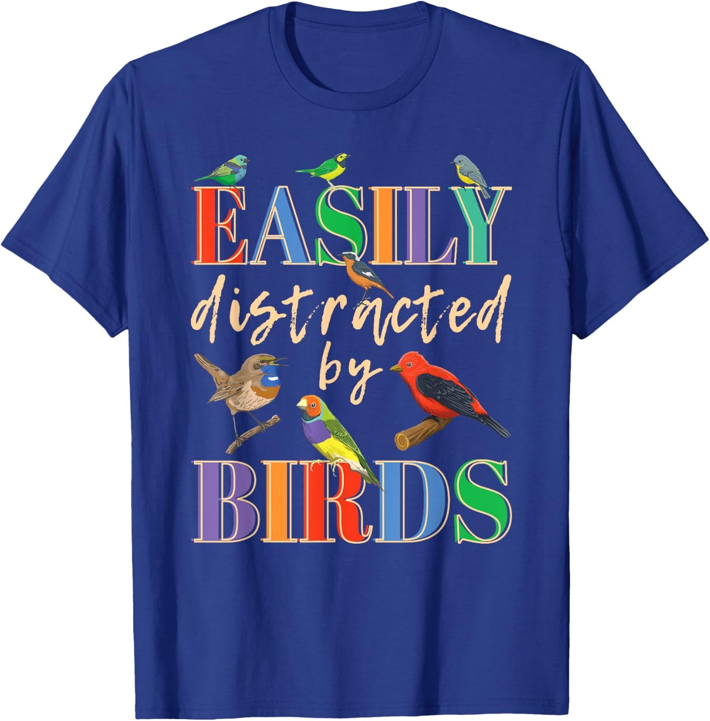 Easily Distracted By Birds Funny Bird Lover T-Shirt - T-Shirt | Royal