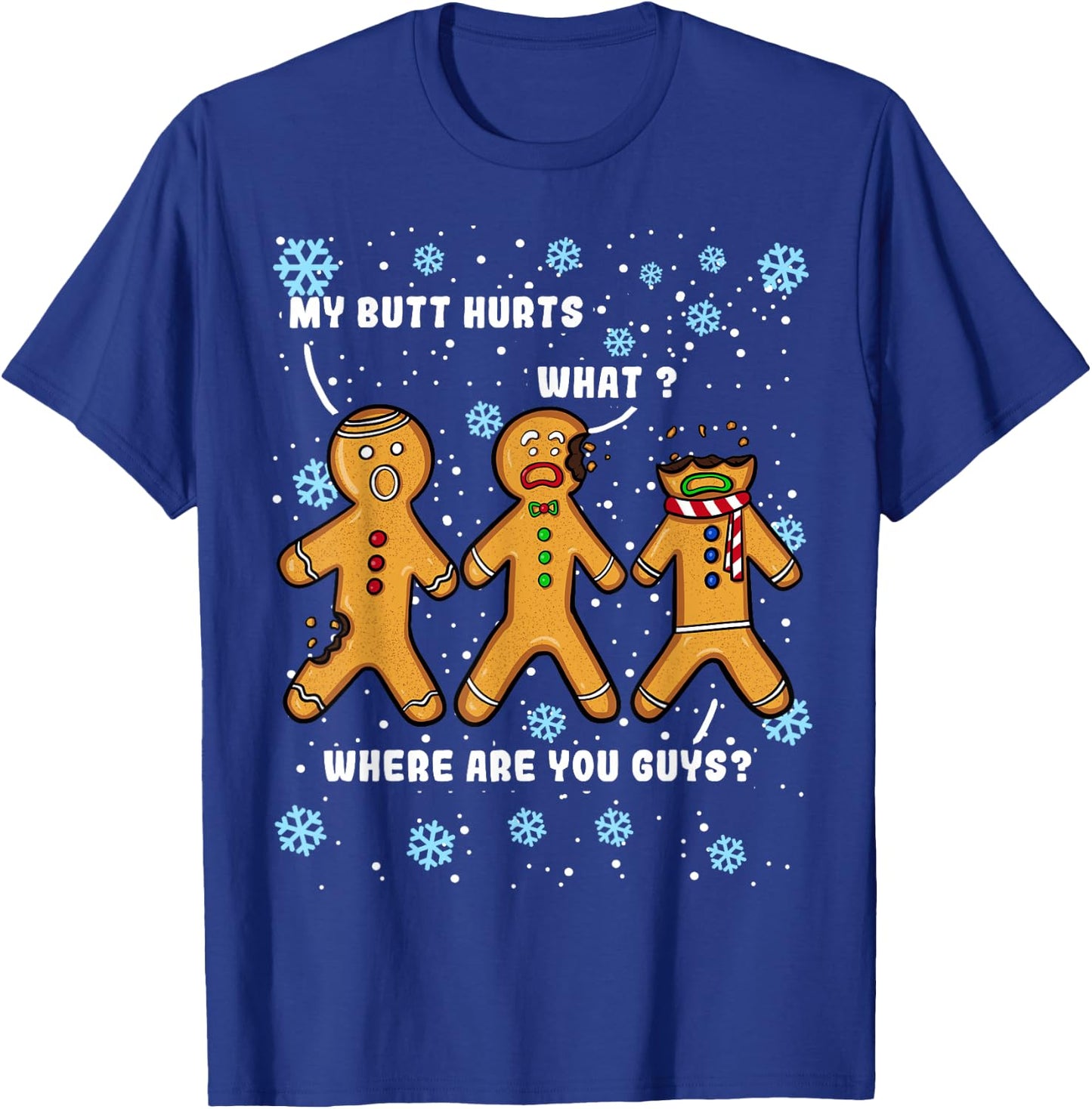 Gingerbread Man Cookie My Butt Hurts Funny Christmas T-Shirt - T-Shirt | Royal