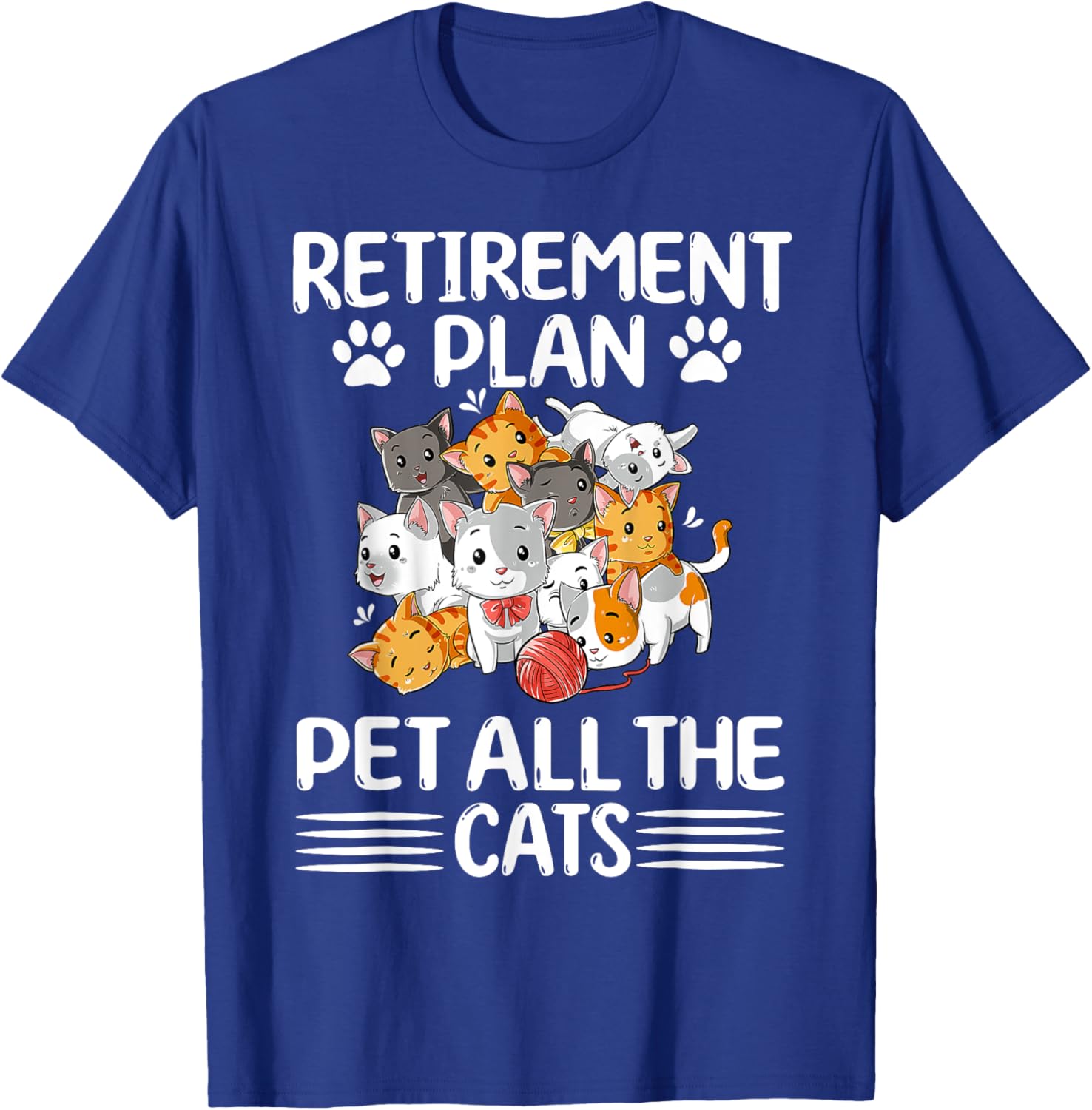 Retirement Plan Pet All The Cats Retired Kitten Cat Lover T-Shirt - T-Shirt | Royal
