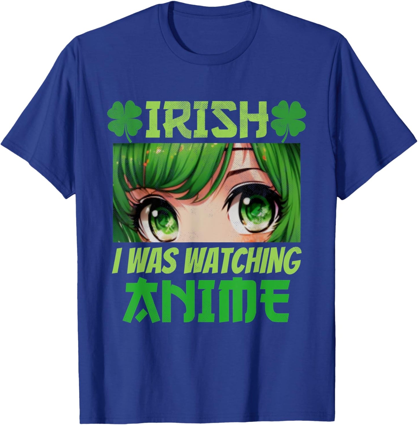 Irish I Was Watching Anime St Patrick's Day Anime Manga T-Shirt - T-Shirt | Royal