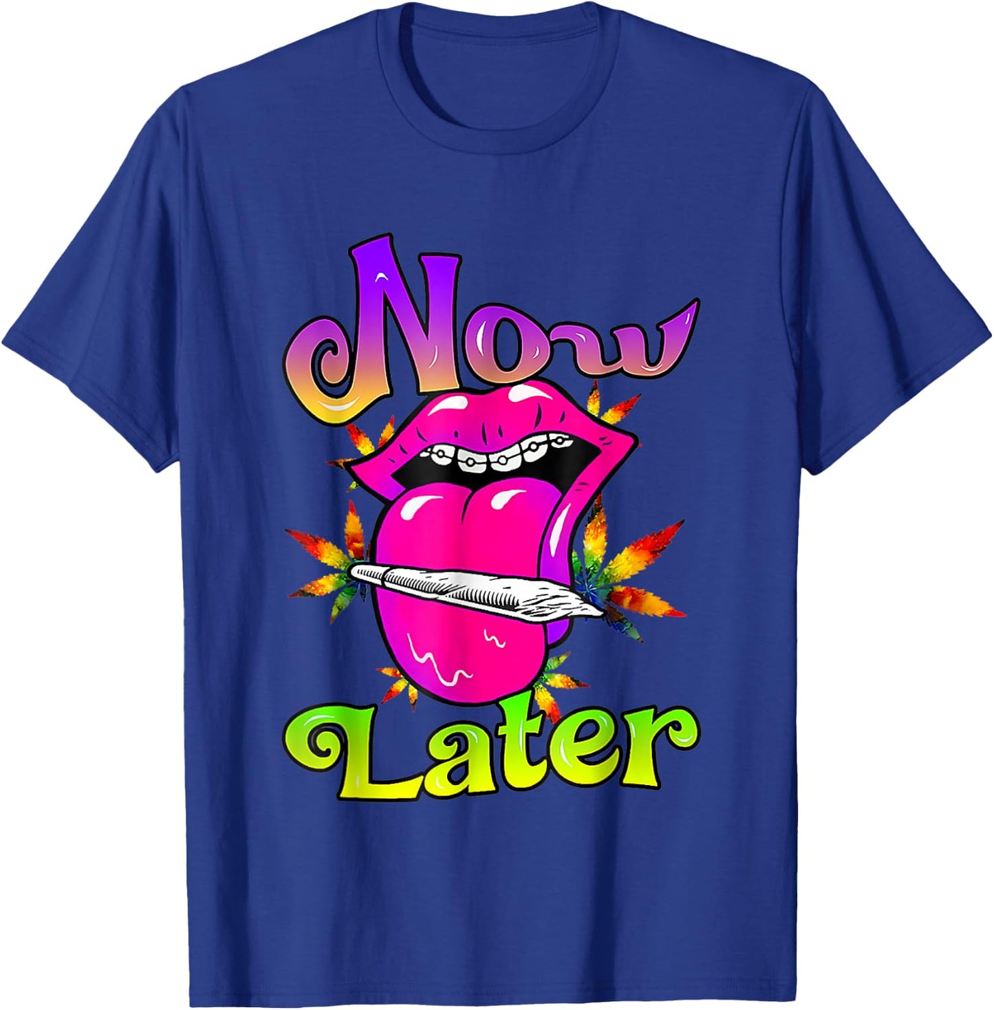 Smoke Now Or Later 420 Day, Sexy Women Smoking Lips Weed T-Shirt - T-Shirt | Royal
