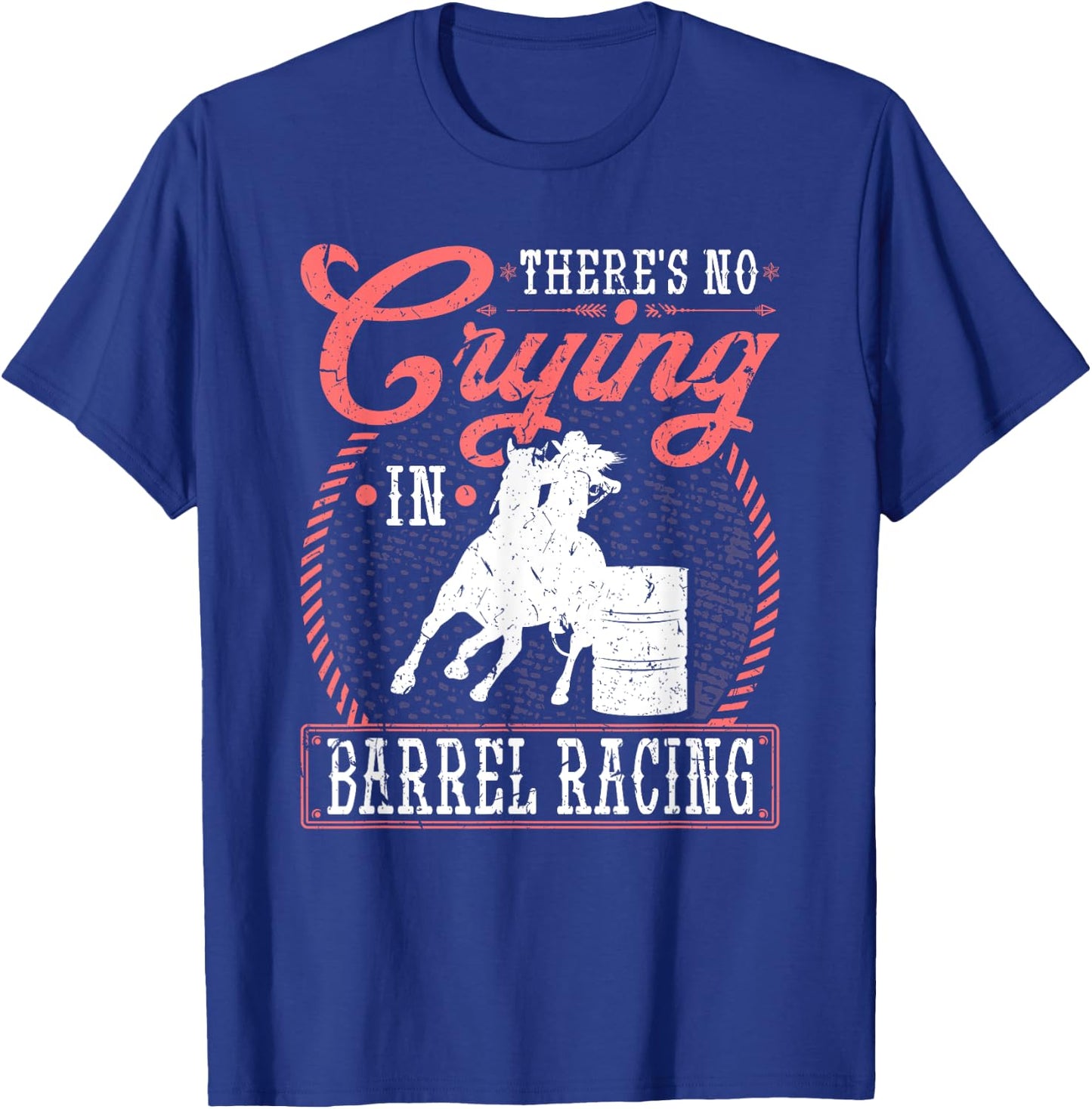 No Crying in Barrel Racing, Rodeo Cowgirl Barrel Racer T-Shirt - T-Shirt | Royal