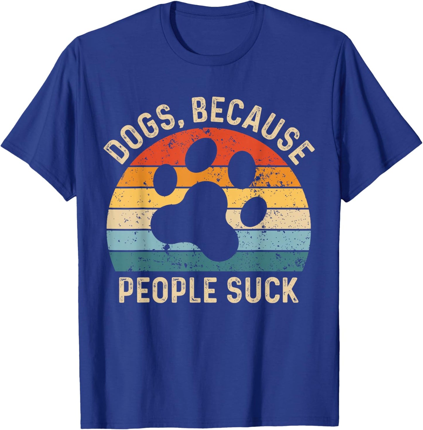 Funny Dog Saying Dogs Because People Suck Vintage Paw Print T-Shirt - T-Shirt | Royal