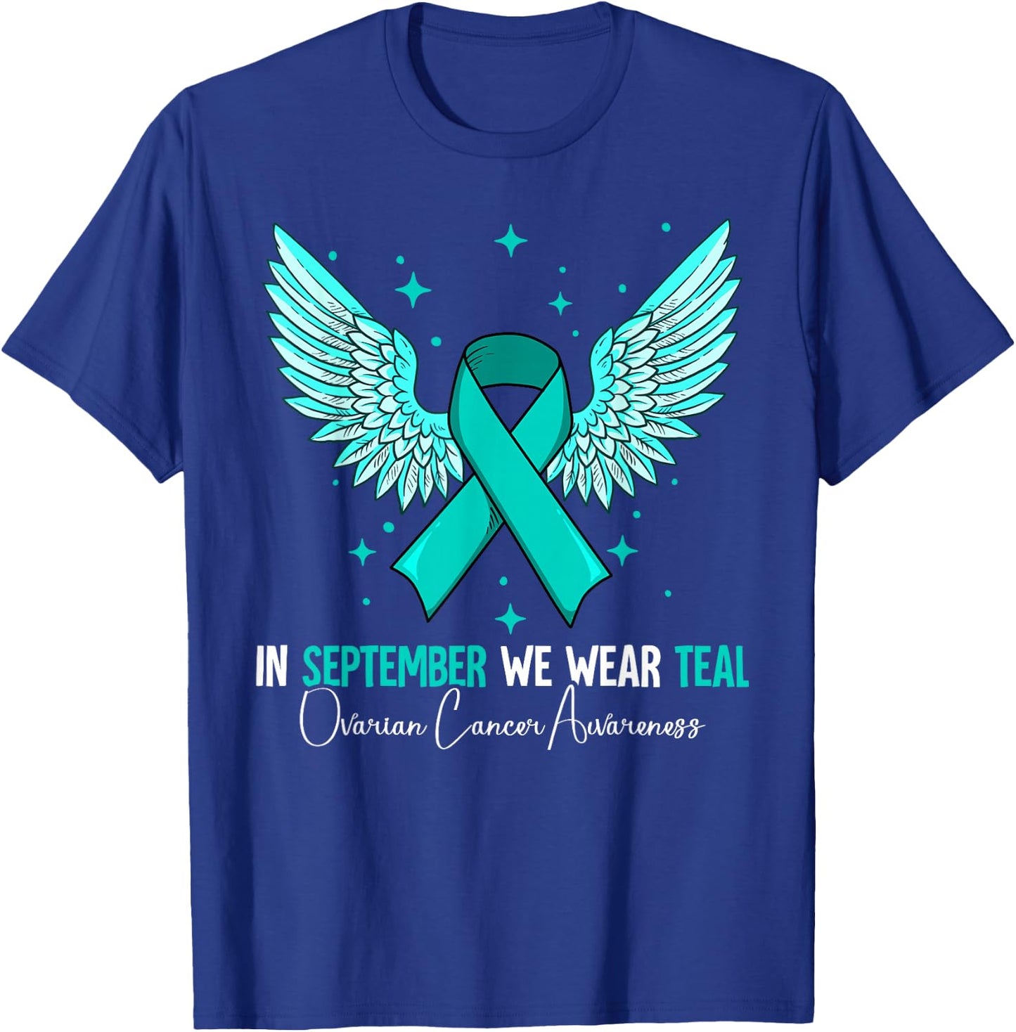 In September We Wear Teal Ovarian Cancer Awareness T-Shirt - T-Shirt | Royal