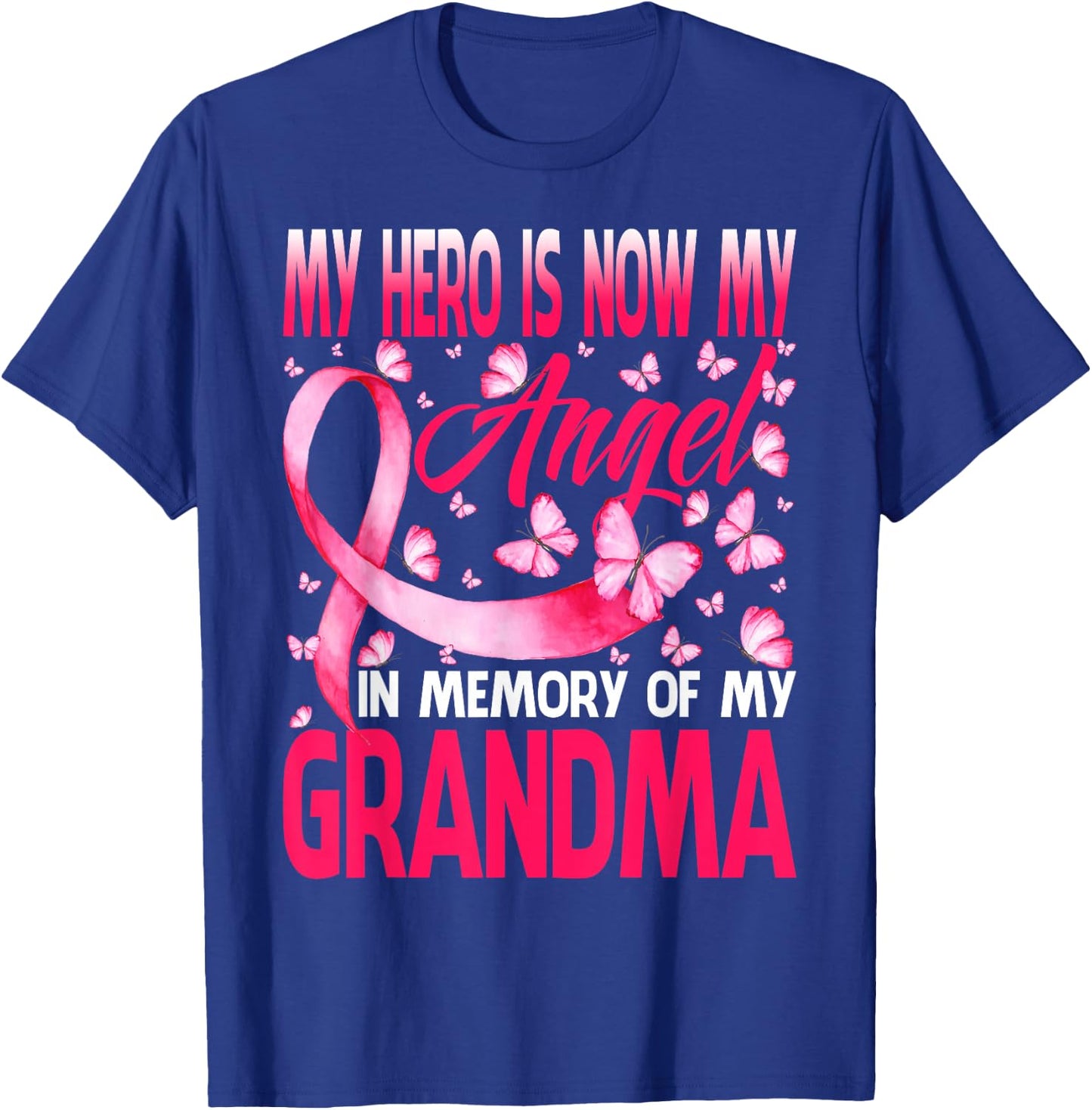 Hero Is Now My Angel In Memory Of My Grandma Breast Cancer T-Shirt - T-Shirt | Royal