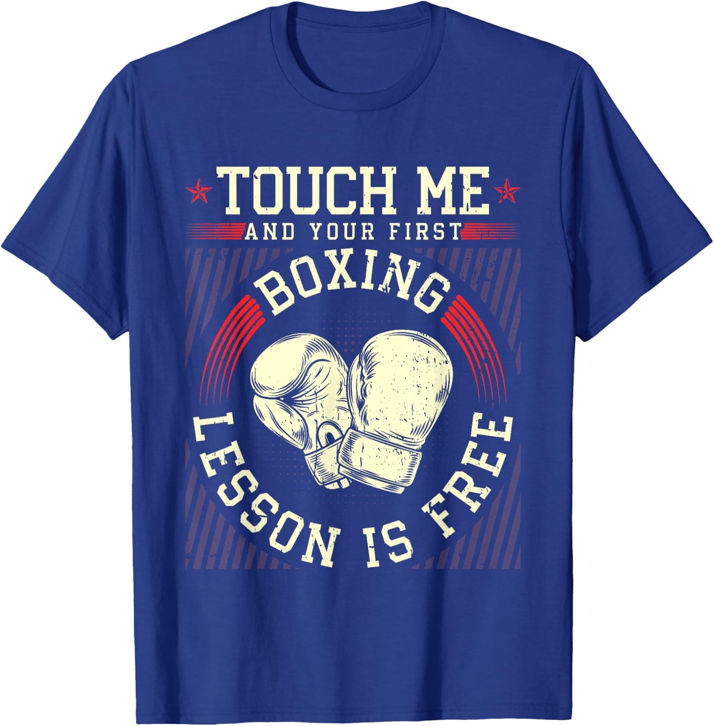Touch Me And Your First Boxing Lesson Is Free T-Shirt - T-Shirt | Royal