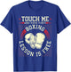Touch Me And Your First Boxing Lesson Is Free T-Shirt - T-Shirt | Royal