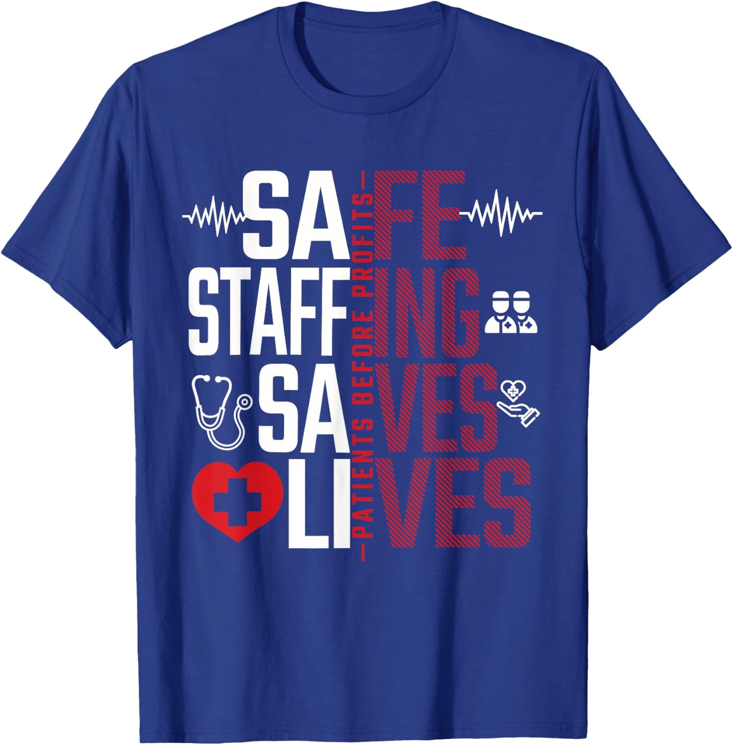 Safe Staffing Saves Lives Patients Before Profits Nurse Gift T-Shirt - T-Shirt | Royal