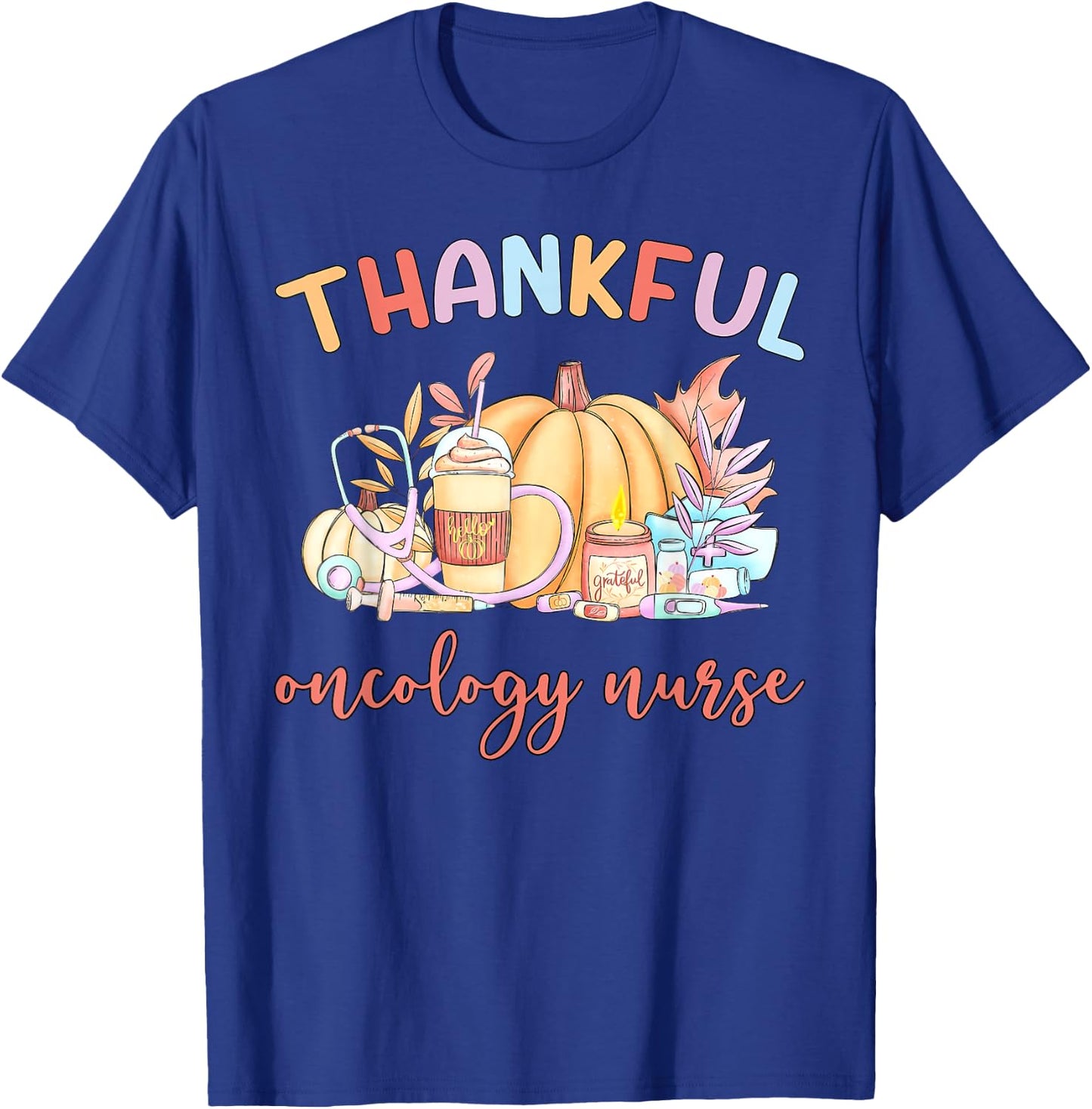 Thankful Oncology Nurse Pumpkin Coffee Fall Thanksgiving T-Shirt - T-Shirt | Royal