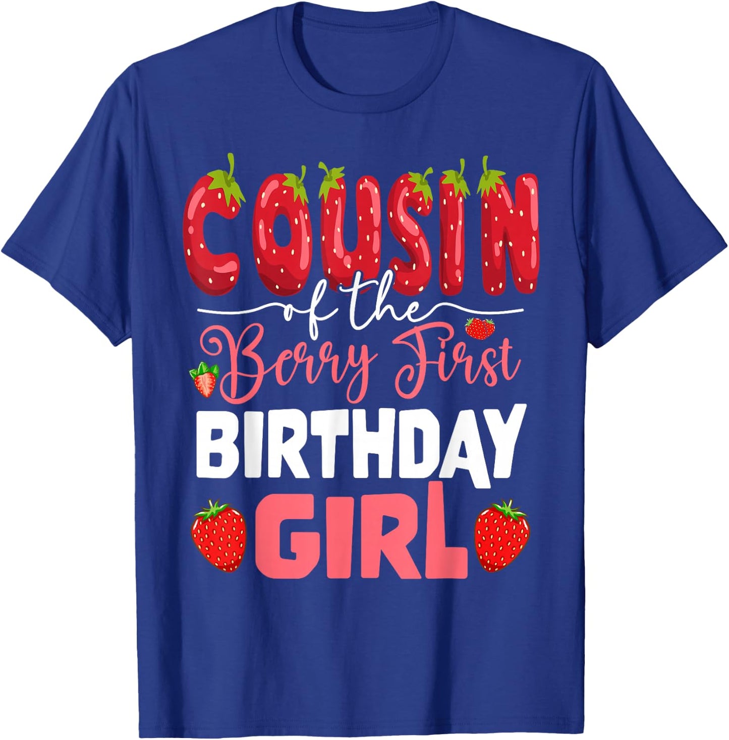 Cousin of The Berry First Birthday of Girl Strawberry Cuz T-Shirt - T-Shirt | Royal