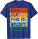 It's A Vijay Thing - Vijay Name Personalized T-Shirt - T-Shirt | Royal
