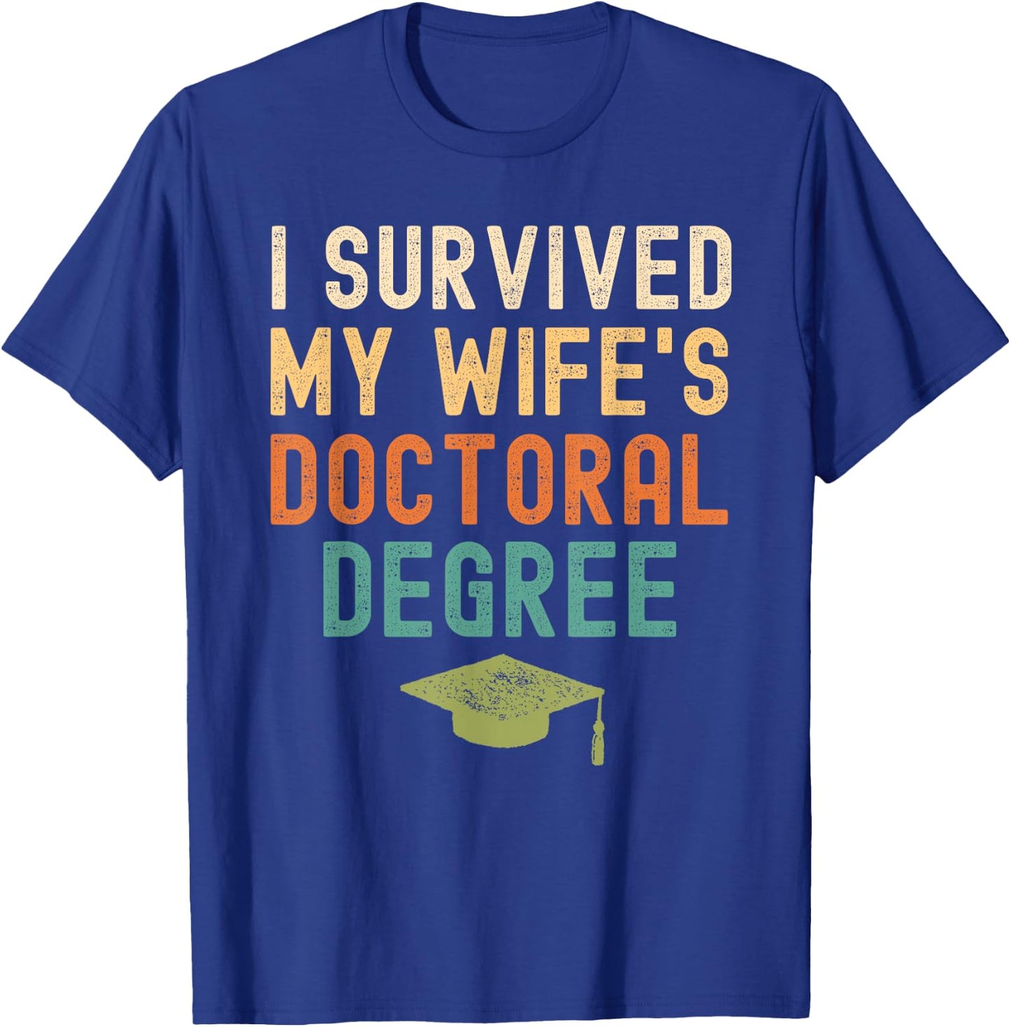 I Survived My wife's doctoral Degree graduation vintage T-Shirt - T-Shirt | Royal