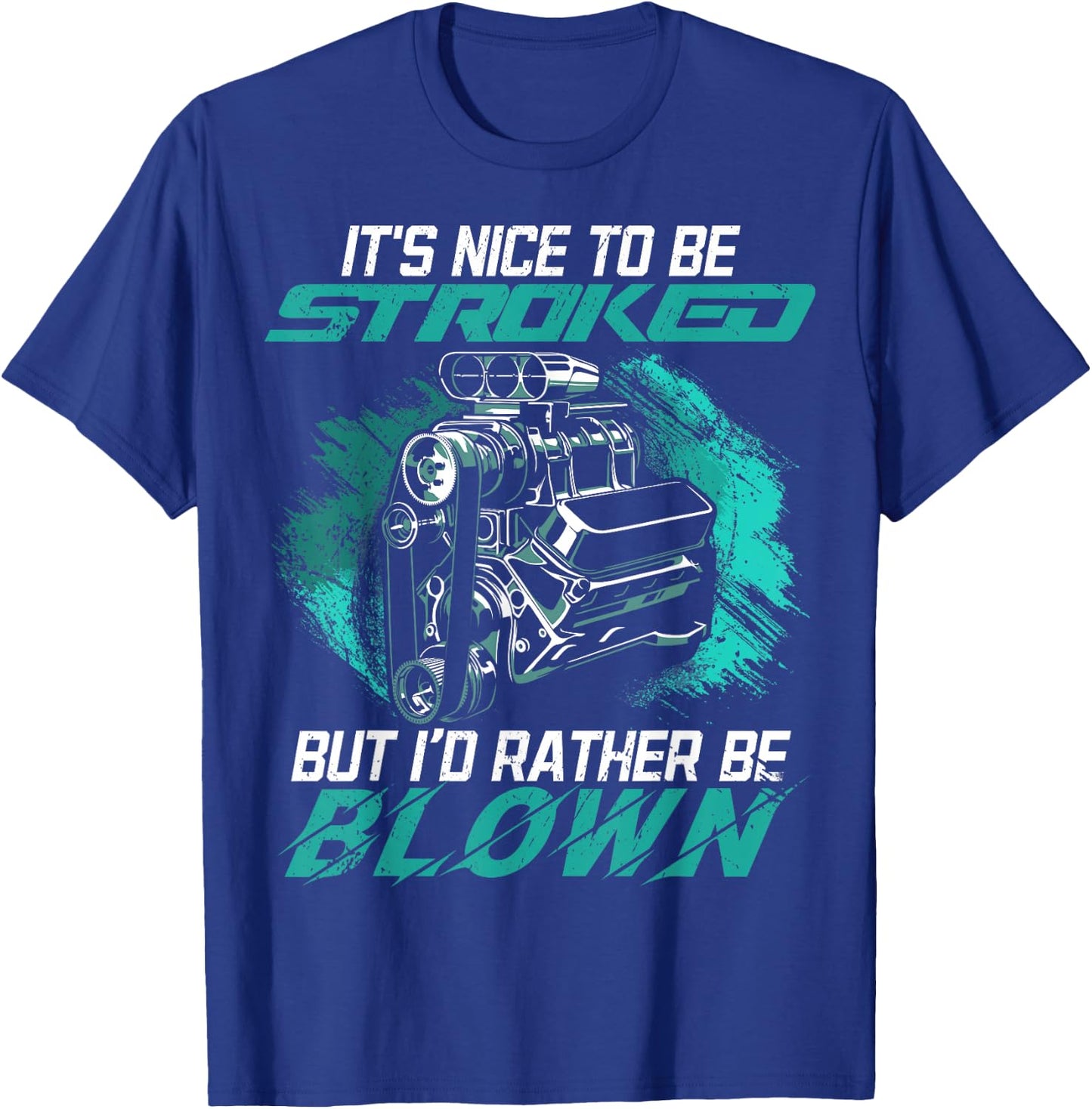 Funny It's Nice To Be Stroked Drag Racing Quotes - Men's Black Small Classic Fit Short Sleeve T-Shirt - T-Shirt | Royal