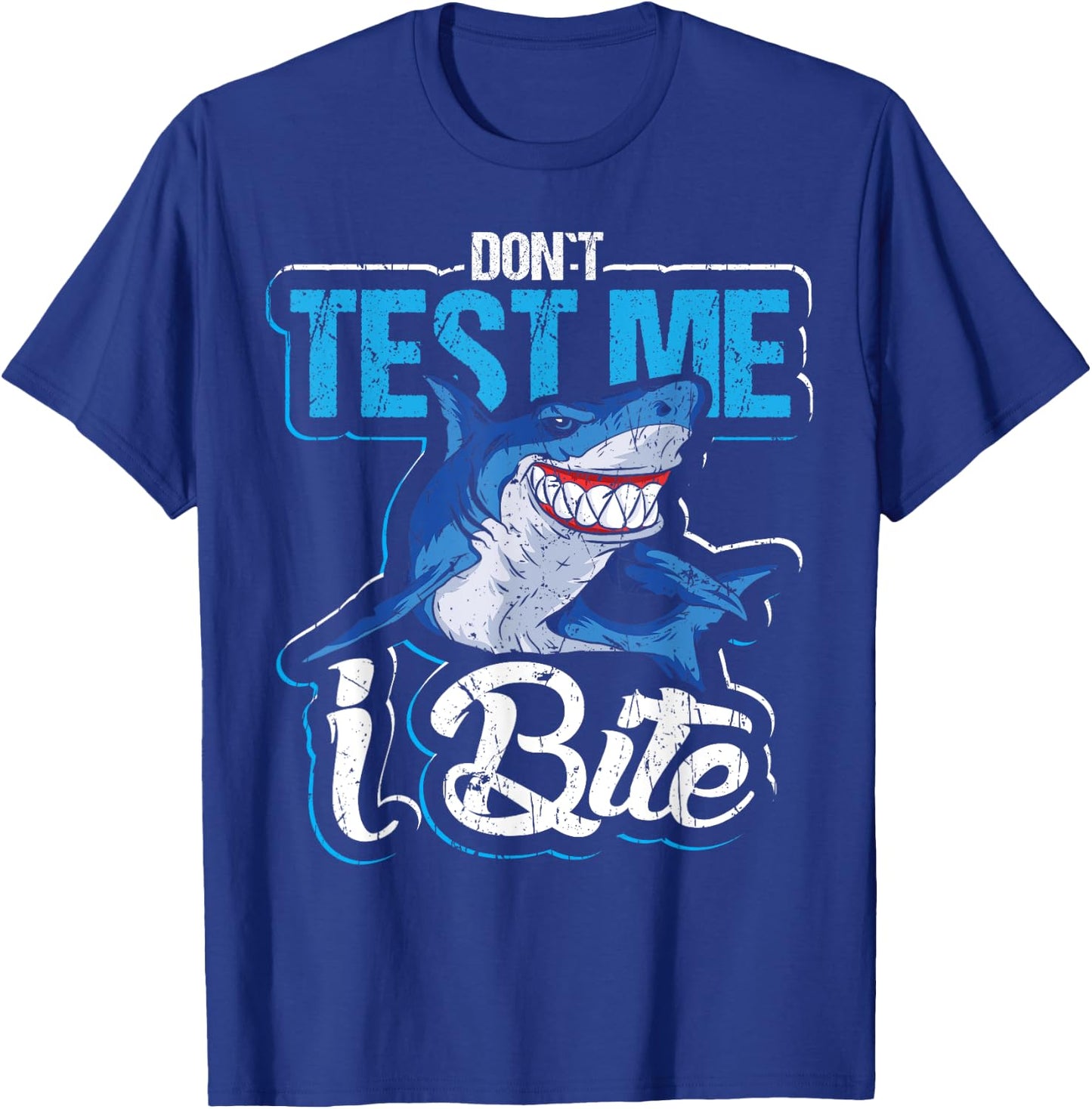 Don`t test me I bite design for shark lovers and shark T-Shirt - T-Shirt | Royal