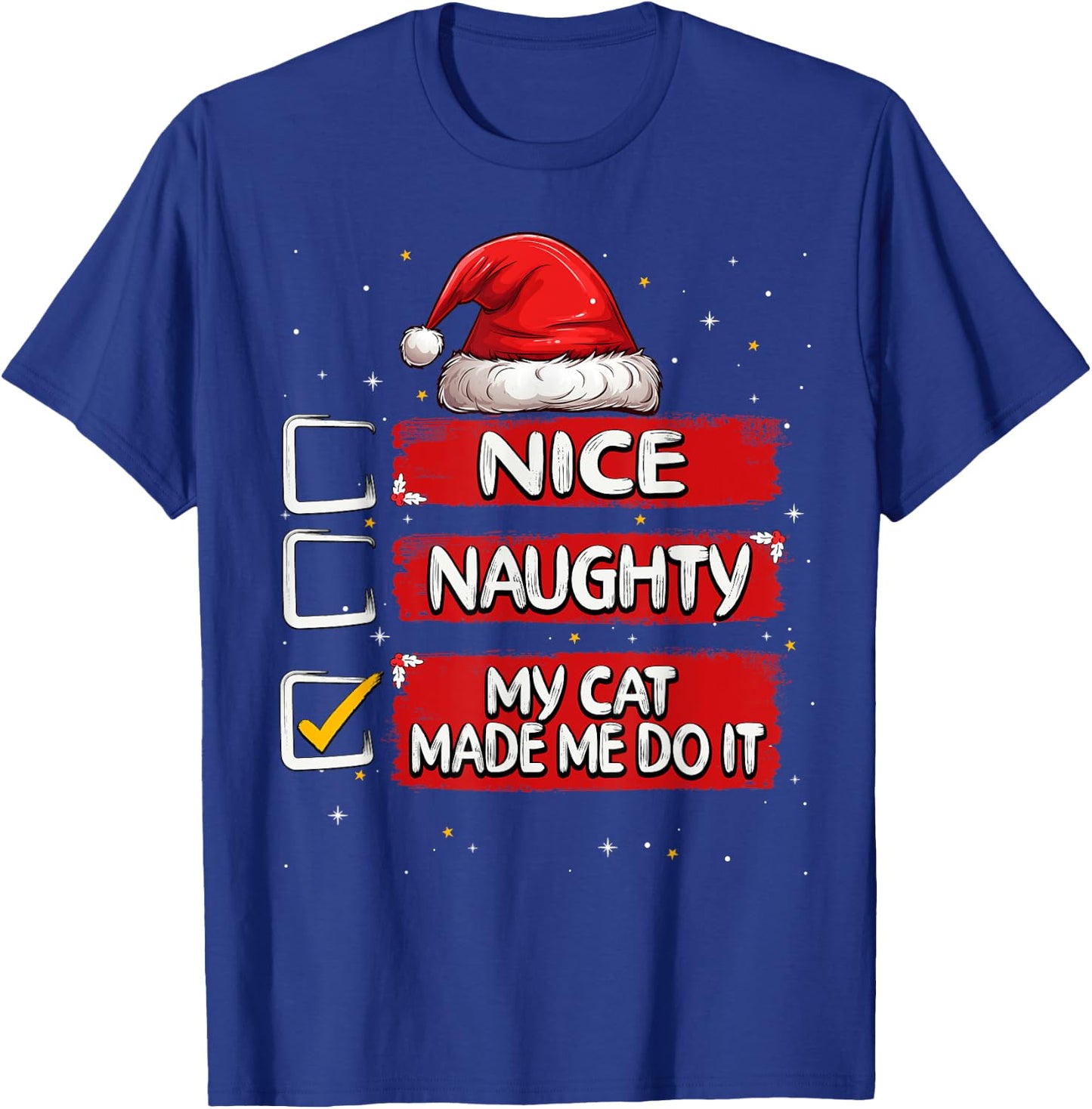 Nice Naughty My Cat Made Me Do It Christmas List Santa Claus Men Women Kids T-Shirt - T-Shirt | Royal