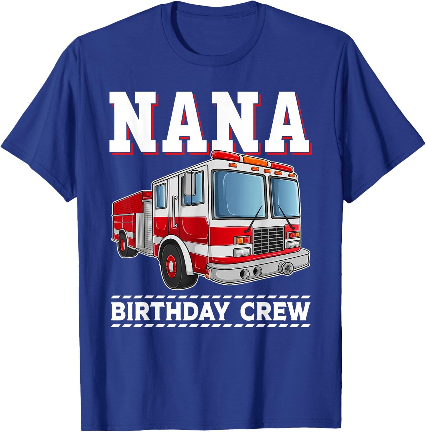Nana Birthday Crew Fire Truck Themed Family Matching T-Shirt - T-Shirt | Royal