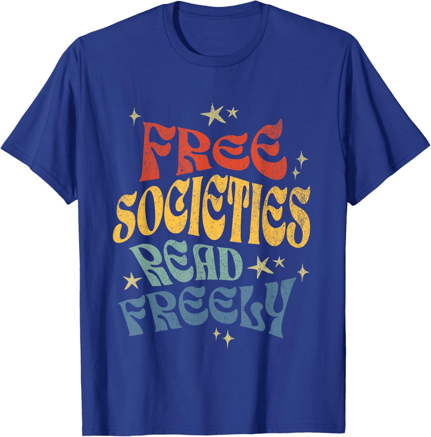 Free Societies Read Freely I Read Banned Books Women T-Shirt - T-Shirt | Royal
