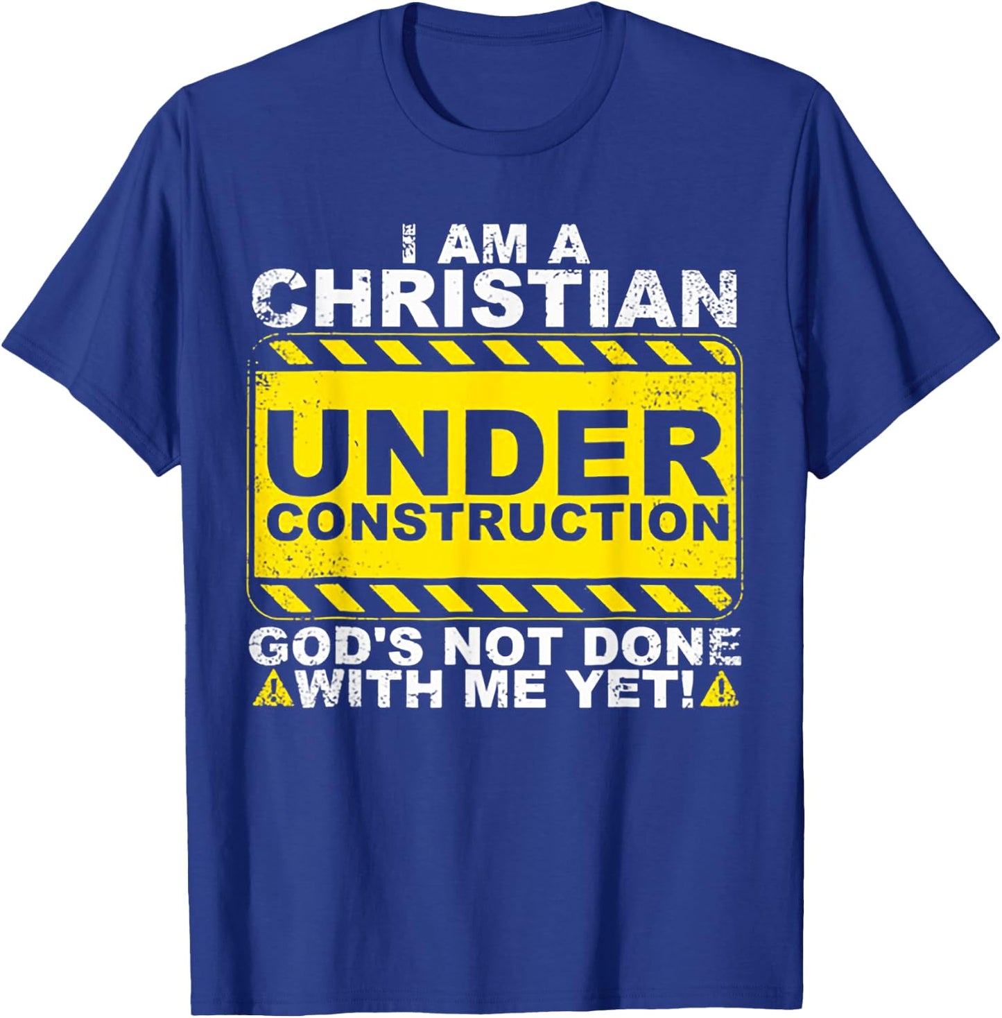 I Am A Christian Under Construction T-Shirt - T-Shirt | Royal