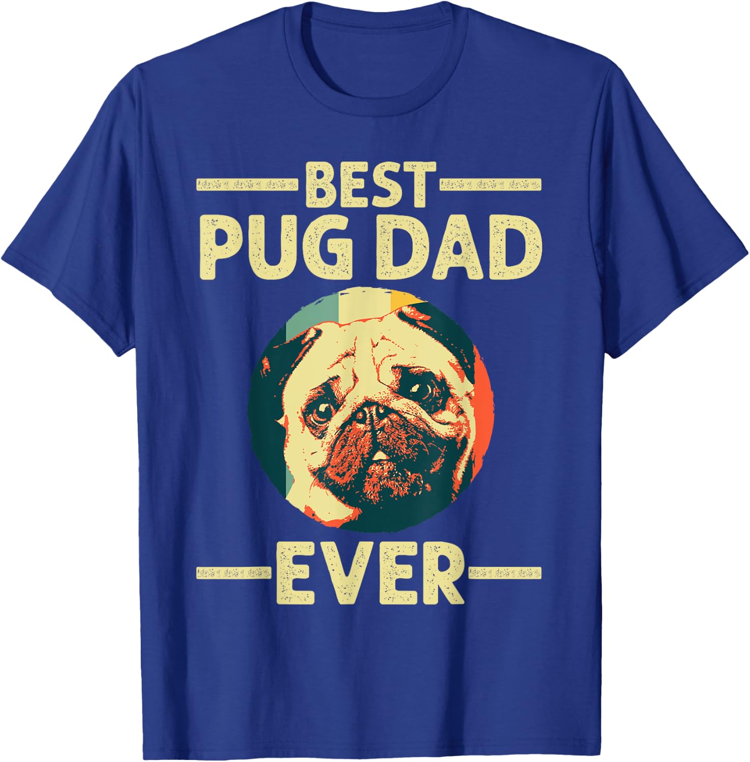 Funny Best Pug Dad Ever Art For Pug Dog Pet Lover Men Daddy T-Shirt - T-Shirt | Royal