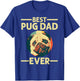 Funny Best Pug Dad Ever Art For Pug Dog Pet Lover Men Daddy T-Shirt - T-Shirt | Royal