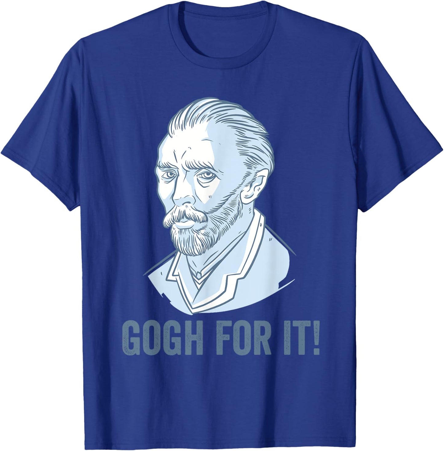 Gogh For It Funny Pun Vincent Van Gogh Art T-Shirt - T-Shirt | Royal