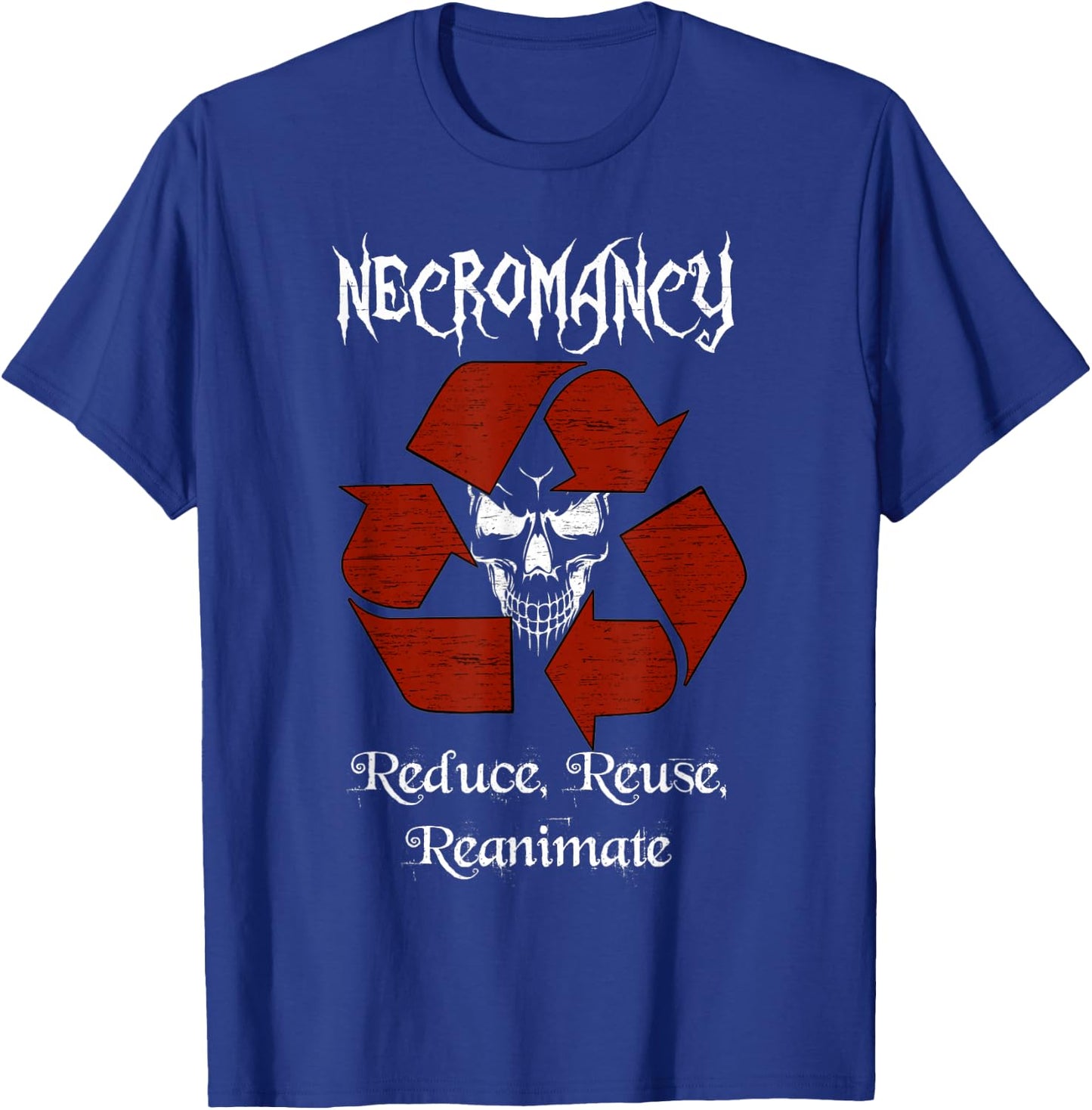 Necromancy reduce reuse reanimate role play gaming shirt T-Shirt - T-Shirt | Royal