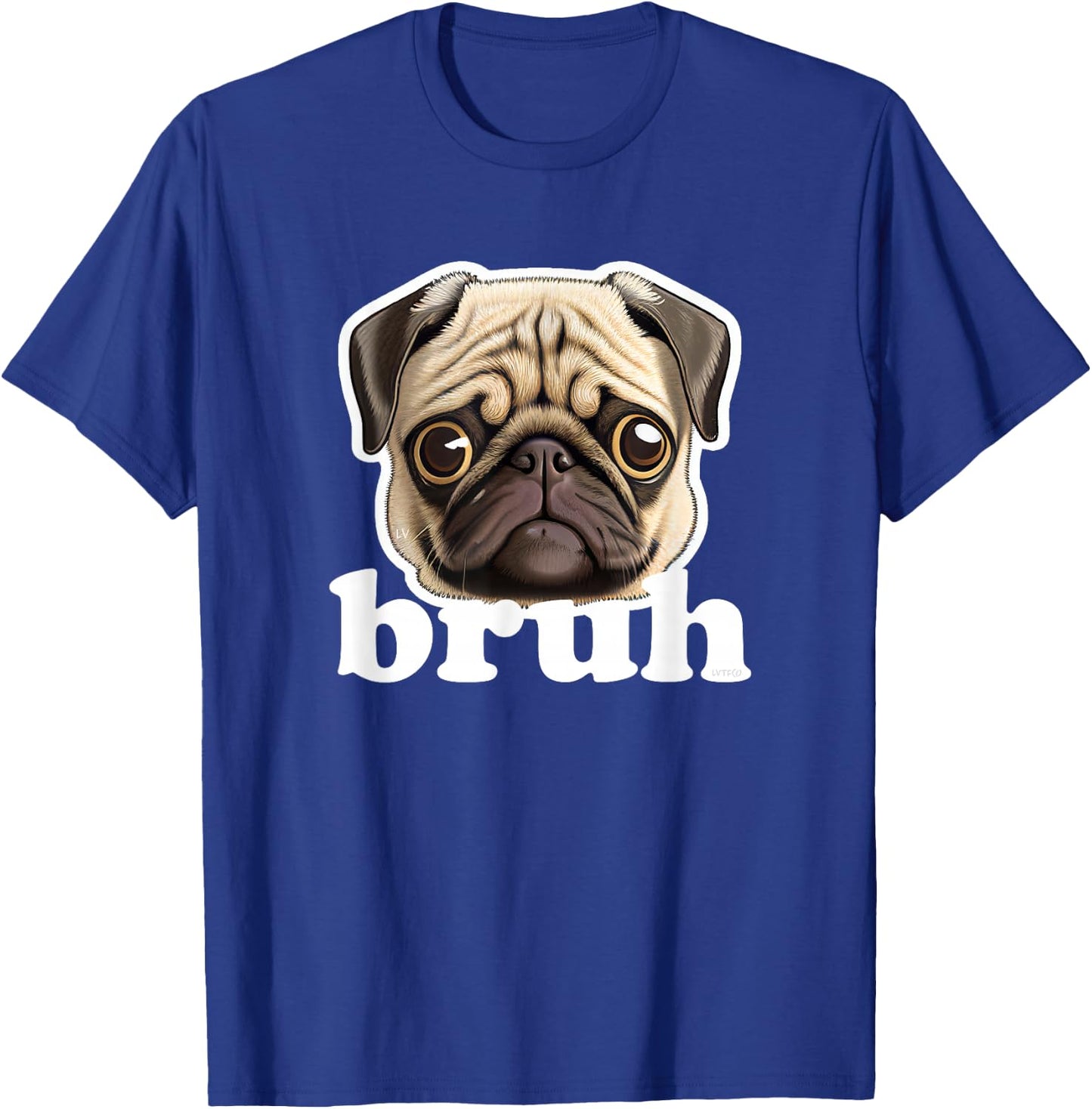 Pug says Bruh Funny Humorous Pet Dog T-Shirt - T-Shirt | Royal