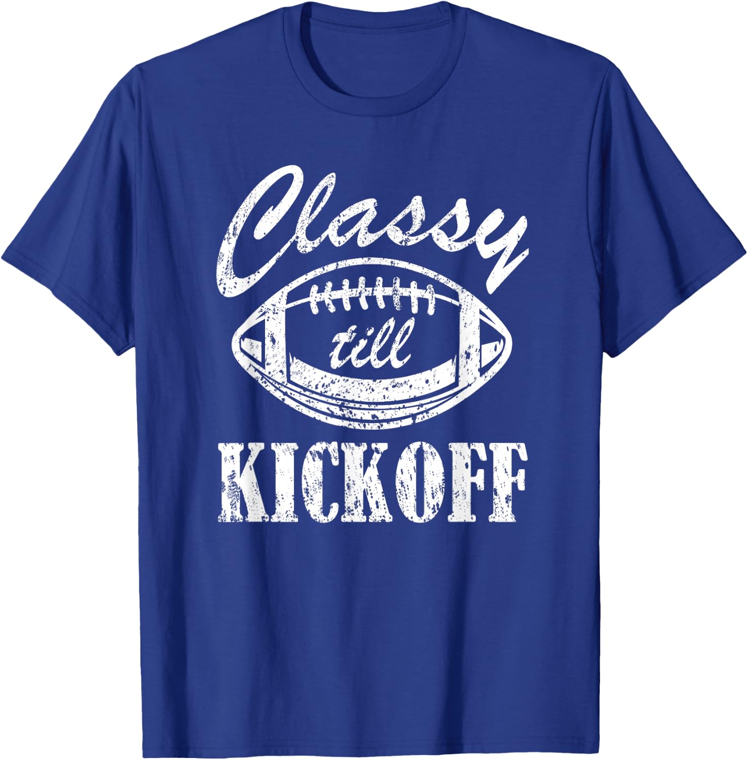 Classy till Kickoff T-Shirt - T-Shirt | Royal