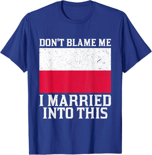 Don't Blame Me Married Into This Funny Polish Family T-Shirt - T-Shirt | Royal
