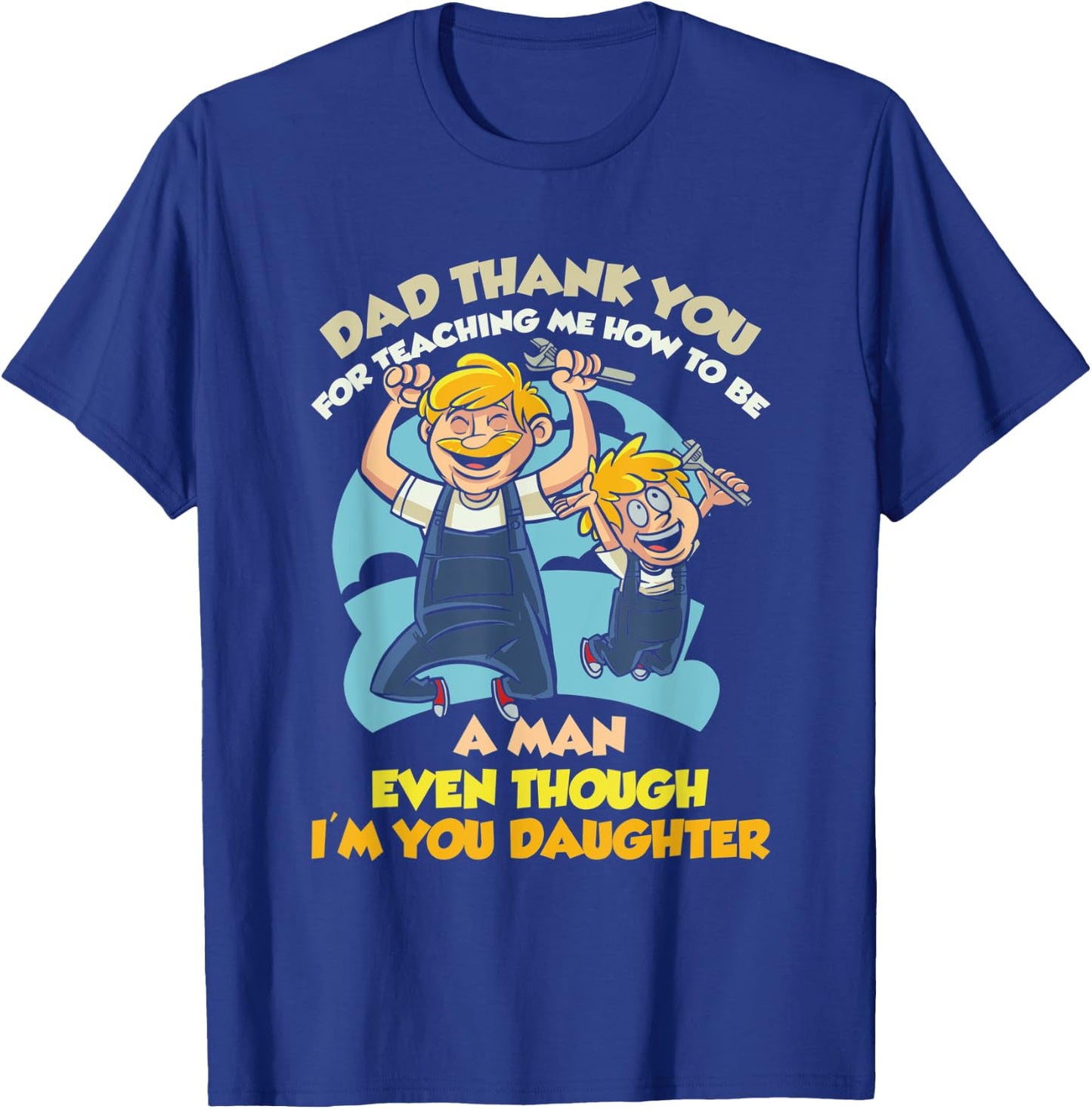 Dad Thanks For Teaching Me How To Be A Man Mechanic Daughter T-Shirt - T-Shirt | Royal