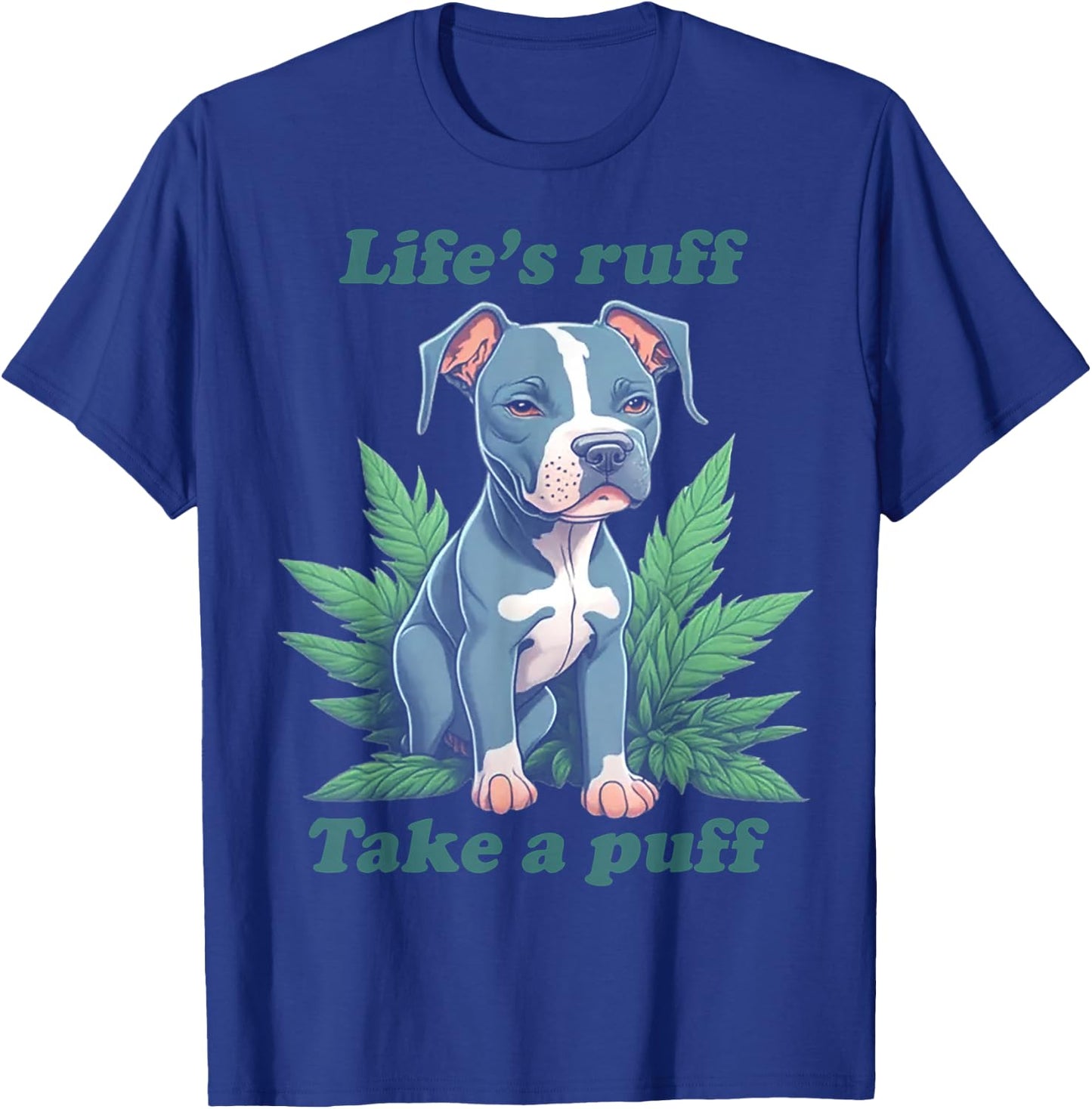 Life's Ruff Take A Puff Pitbull Weed T-Shirt - T-Shirt | Royal