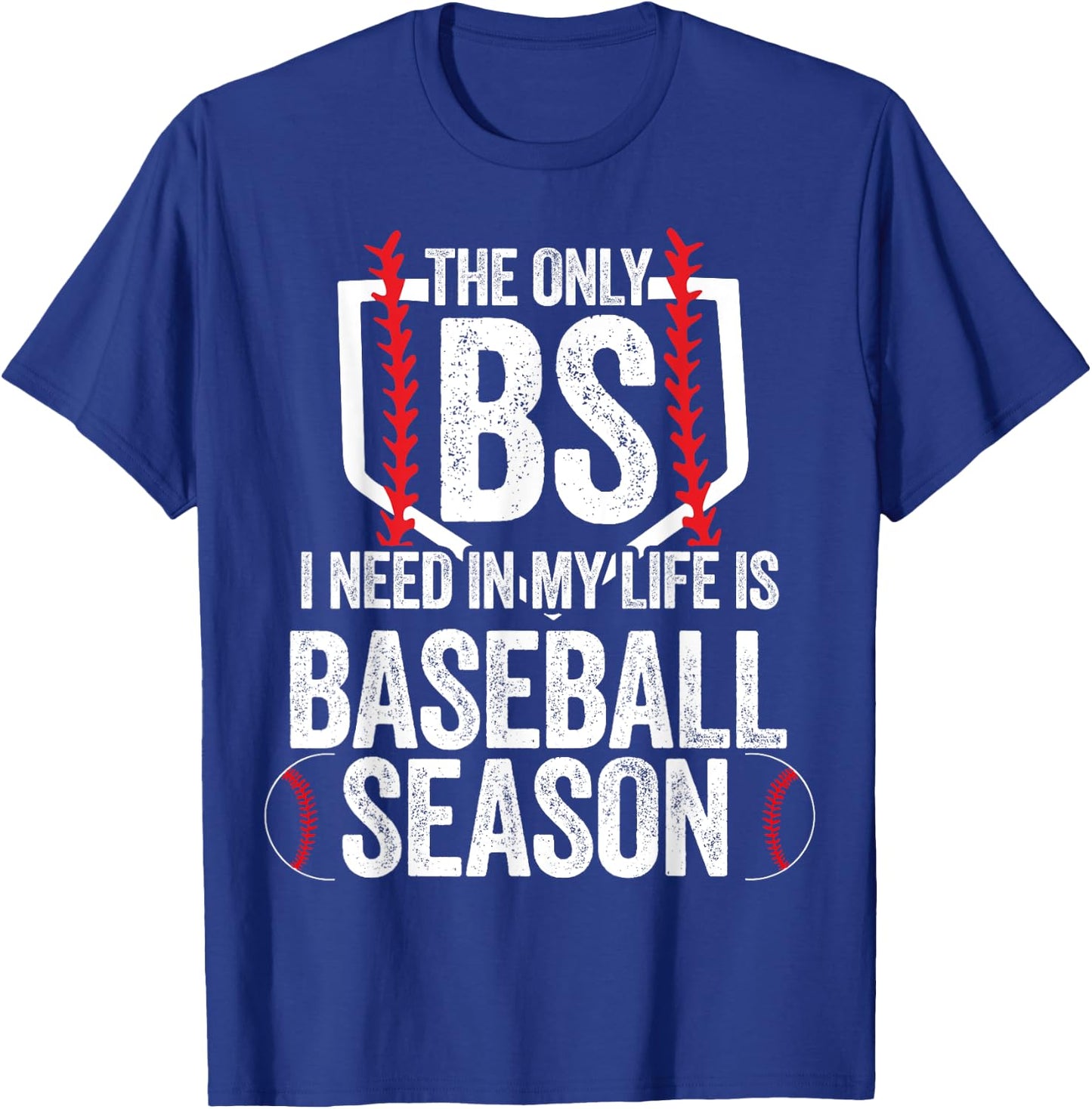 The Only BS I Need In My Life Is Baseball Season T-Shirt - T-Shirt | Royal